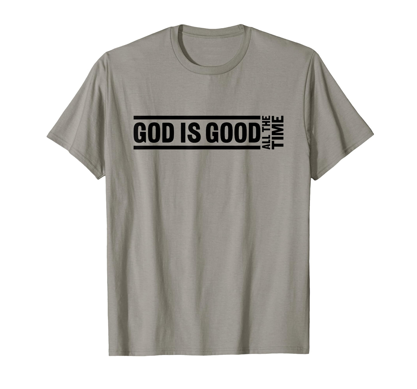 God Is Good All The Time Christian Quote Worship Bible Verse T-Shirt