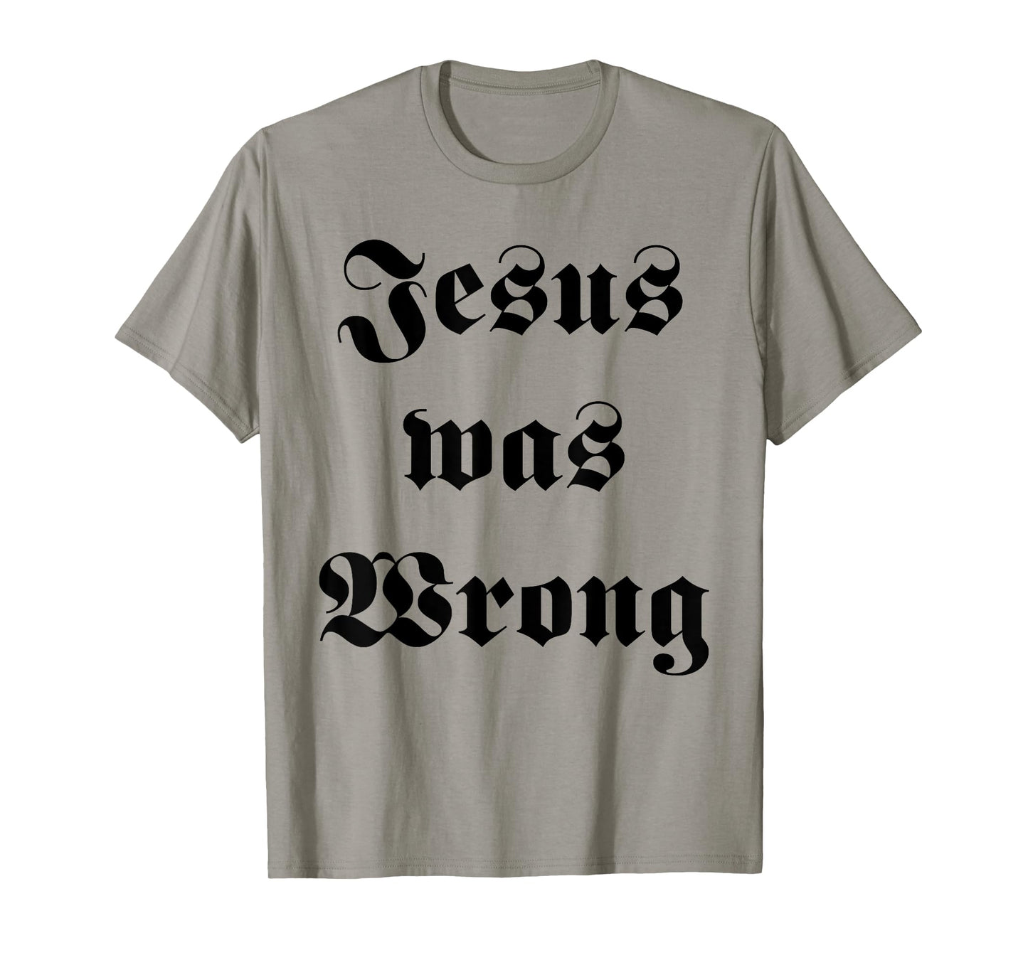 Jesus was Wrong T-Shirt