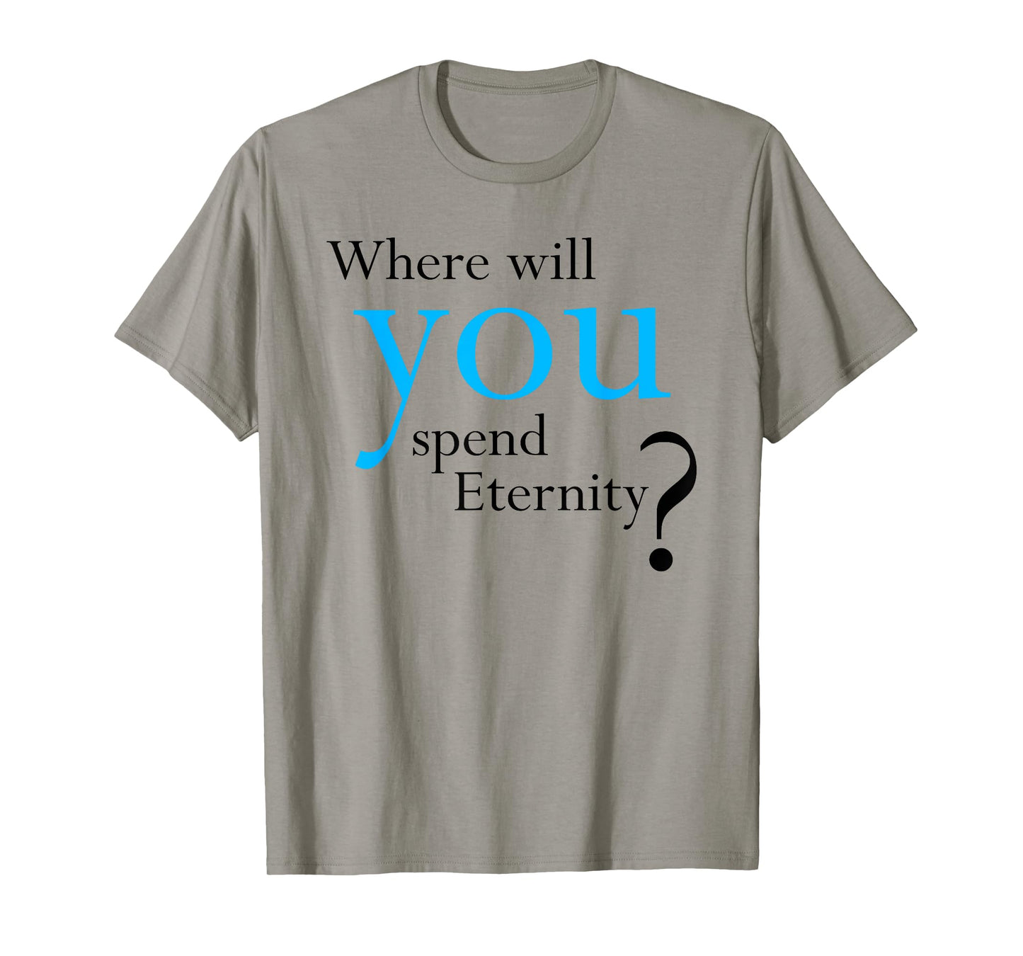 Where Will You Spend Eternity? Christian & Pastor Evangelism T-Shirt
