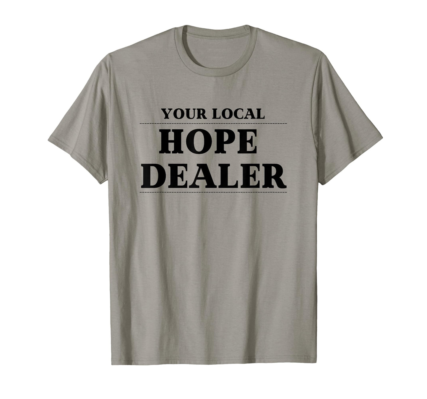 Fun Christian Tshirt Your Local Hope Dealer T-Shirt