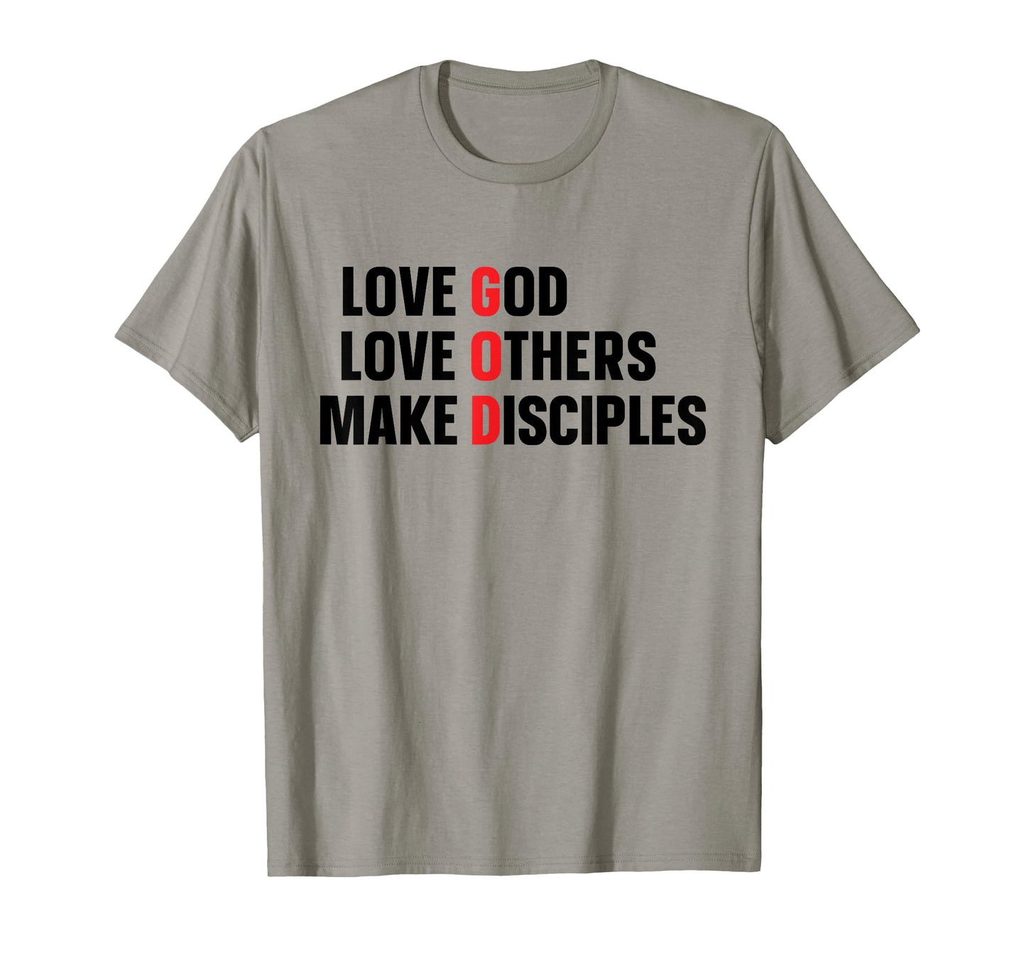 Love God Love Others Make Disciples T-Shirt