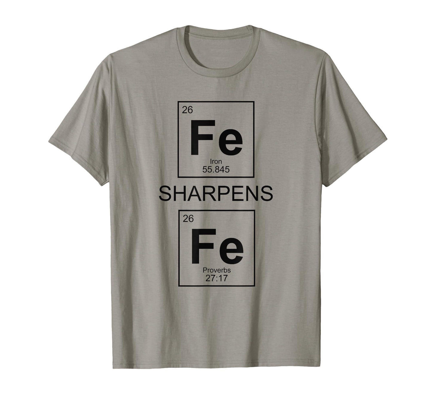 Iron Sharpens Iron Proverbs 27:17 Christian Periodic Table T-Shirt