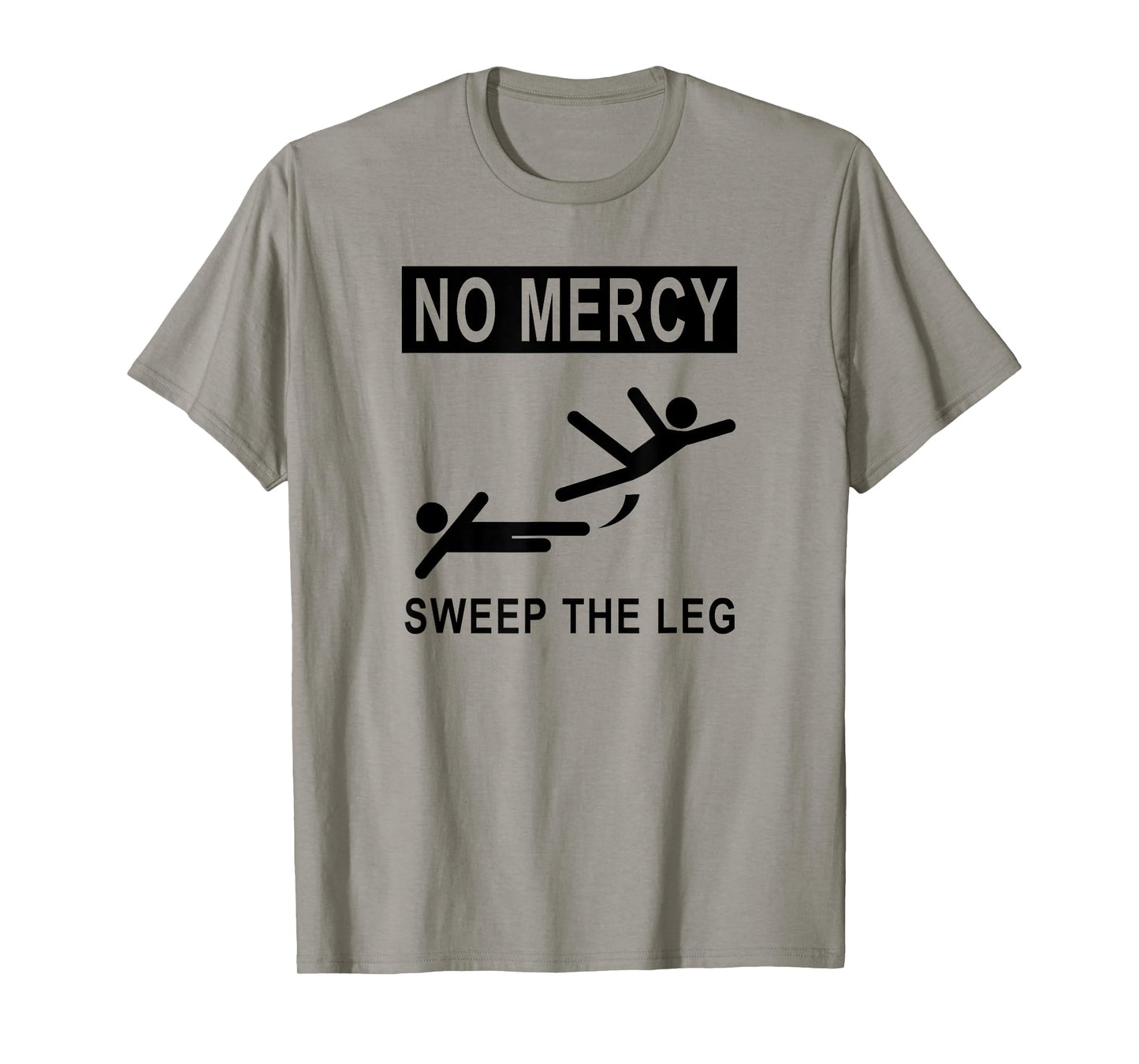 Funny NO MERCY SWEEP THE LEG T-shirt T-Shirt