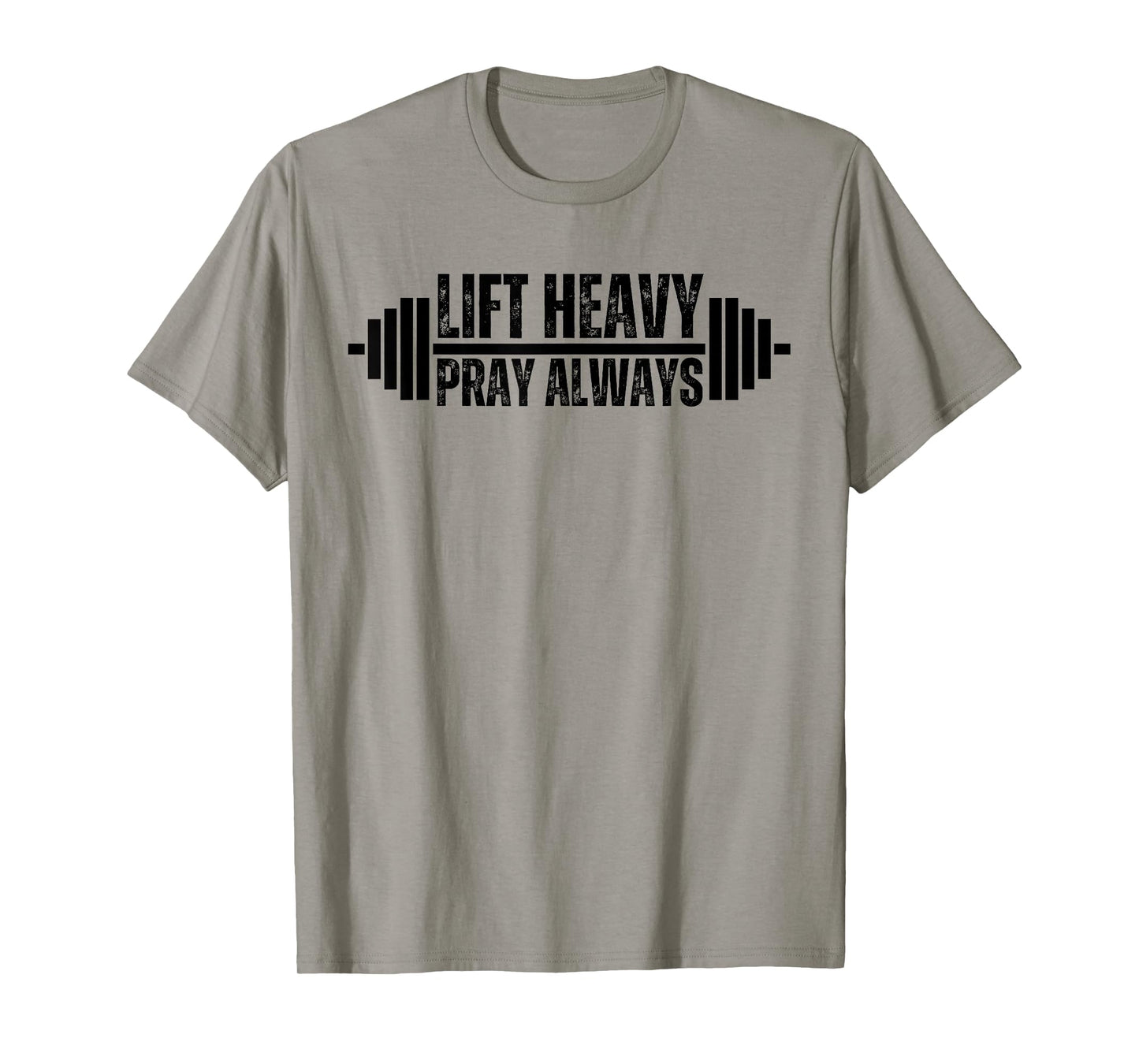 Christian Weight Lifting Lift Heavy Pray Always Faith gym T-Shirt