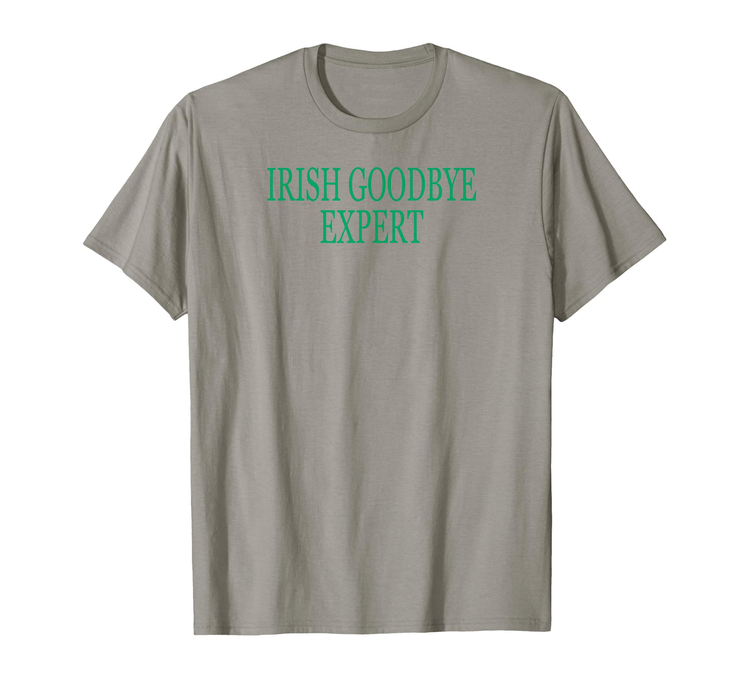Irish Goodbye Expert Funny St Patricks Day T-Shirt