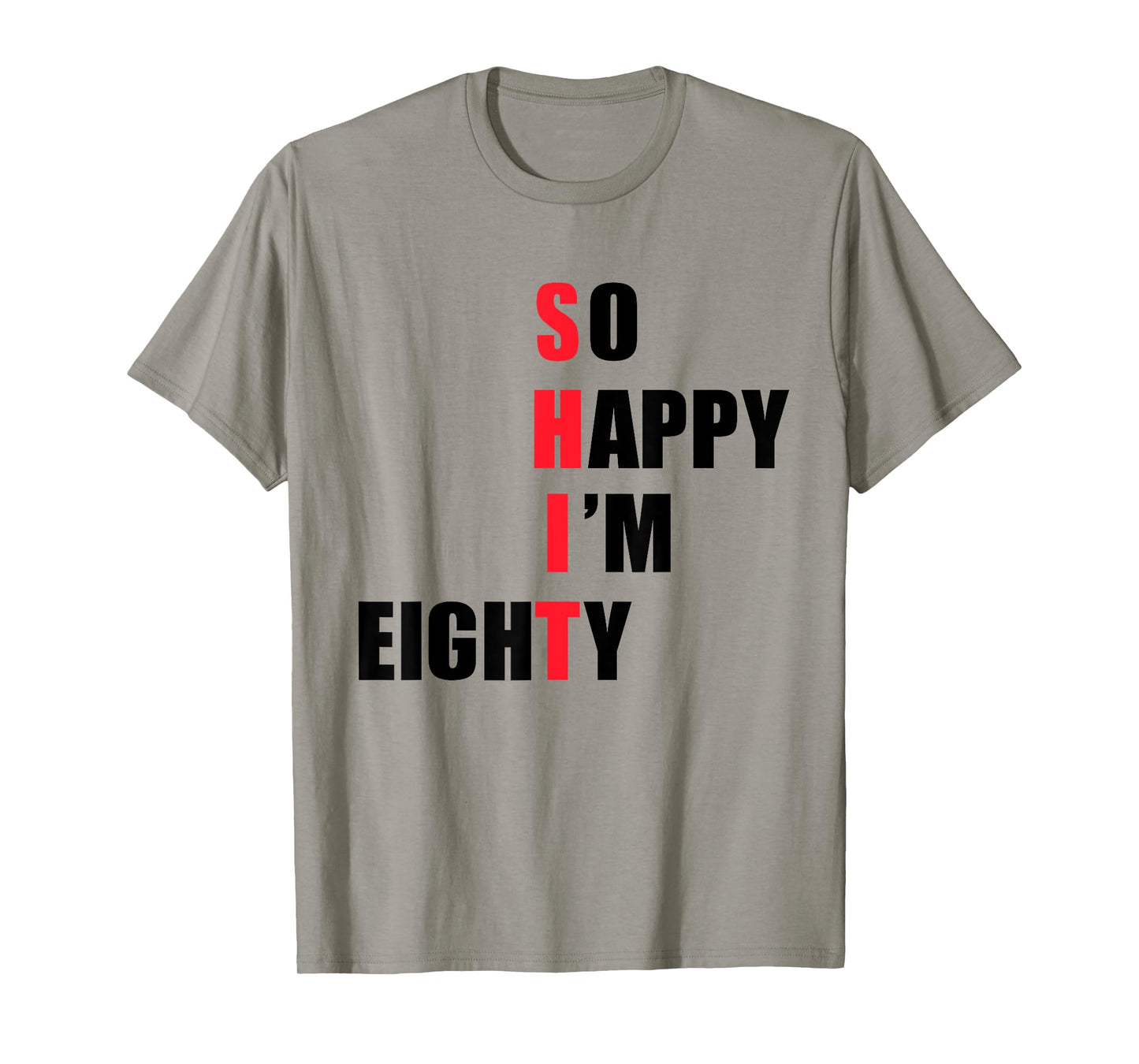 So happy I'm eighty - funny tees T-Shirt