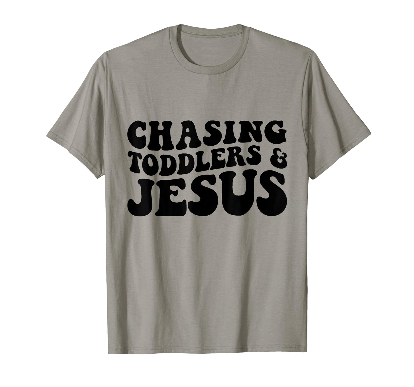 Chasing Toddlers And Jesus T-Shirt