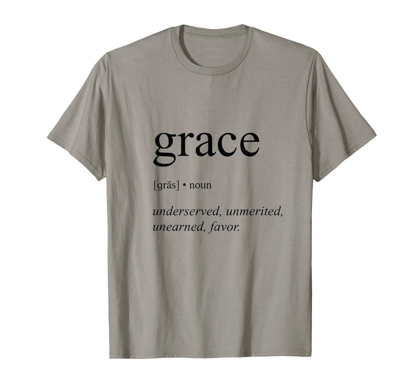 Grace Gras Noun Undeserved Unmerited Unearned Favor T-Shirt