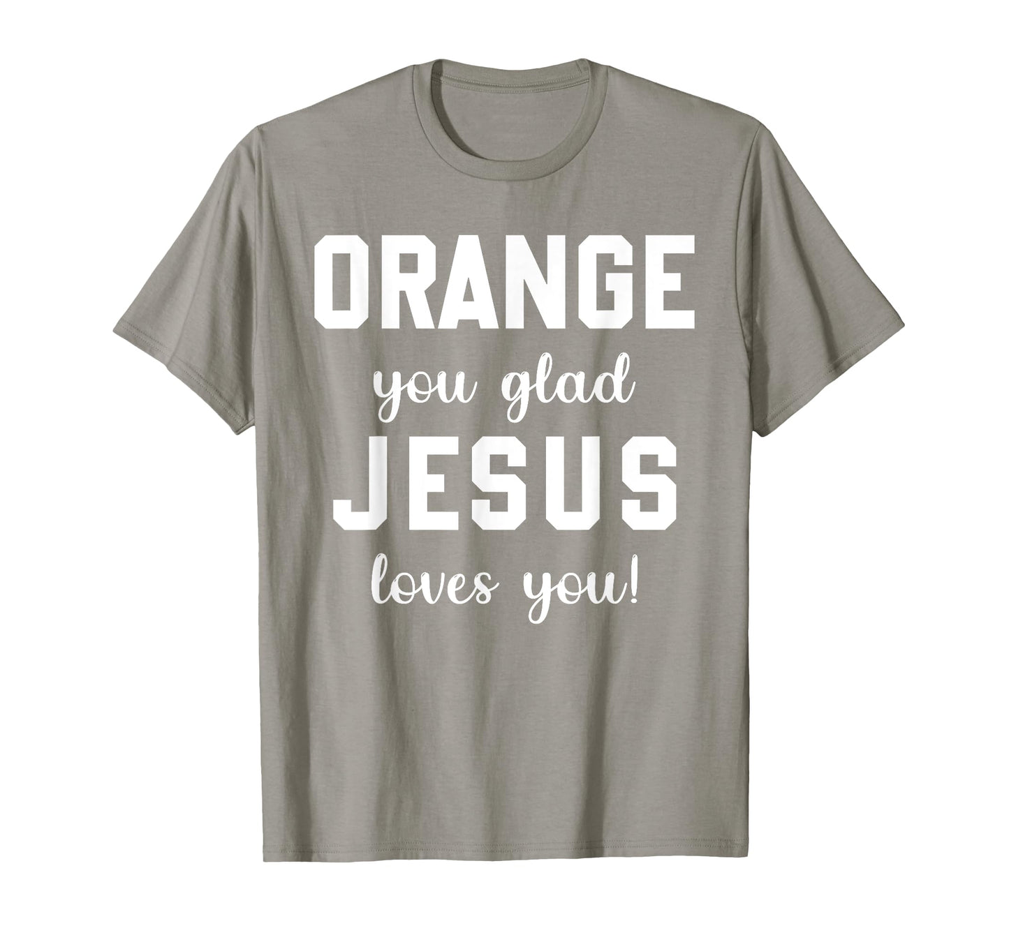 Orange Jesus you glad loves you T-Shirt
