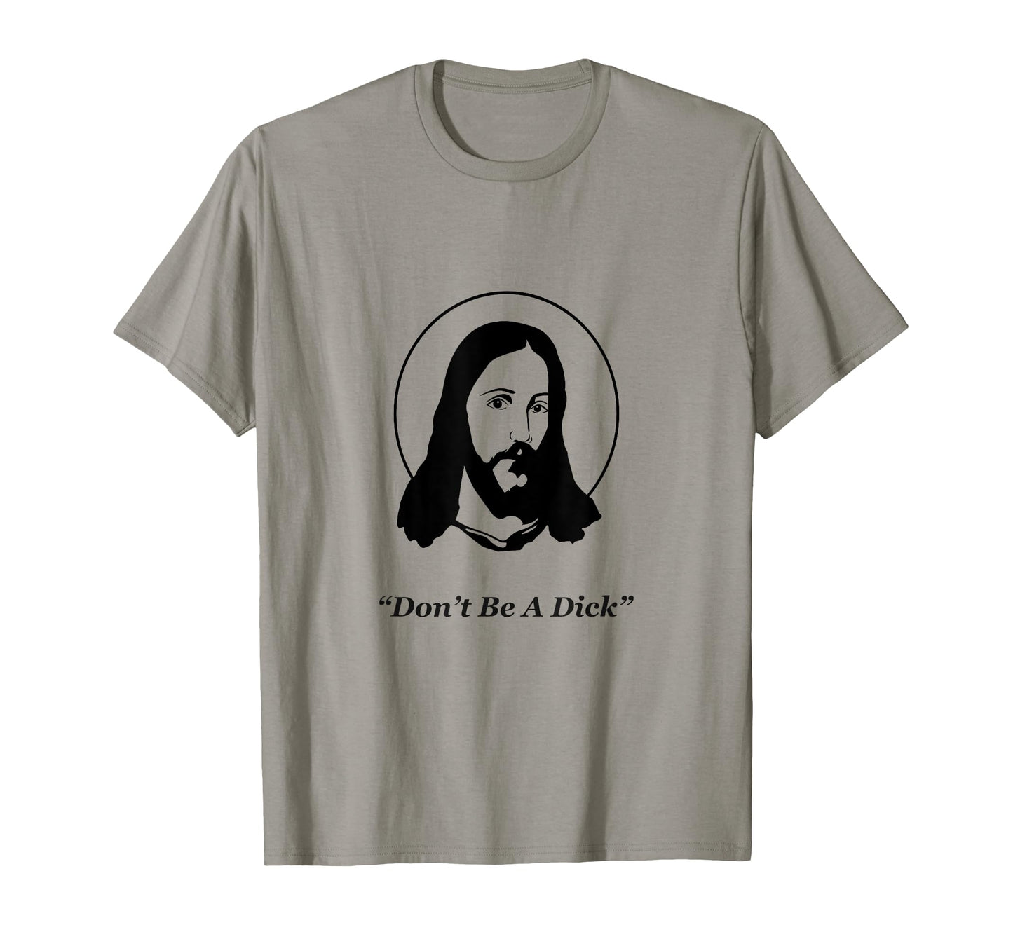 Don't Be A Dick Jesus T-Shirt