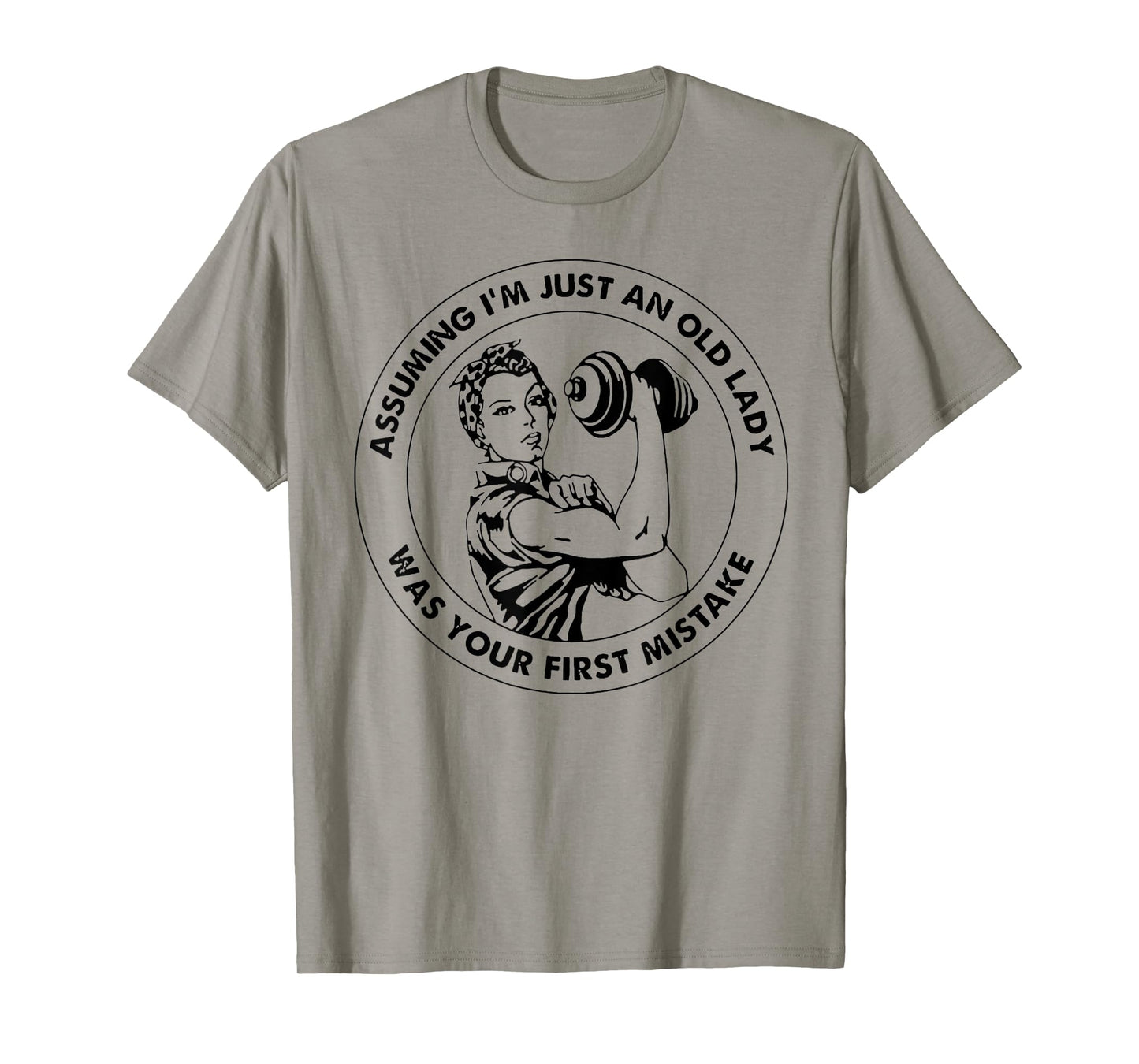 Assuming I'm Just An Old Lady Was Your First Mistake T-Shirt