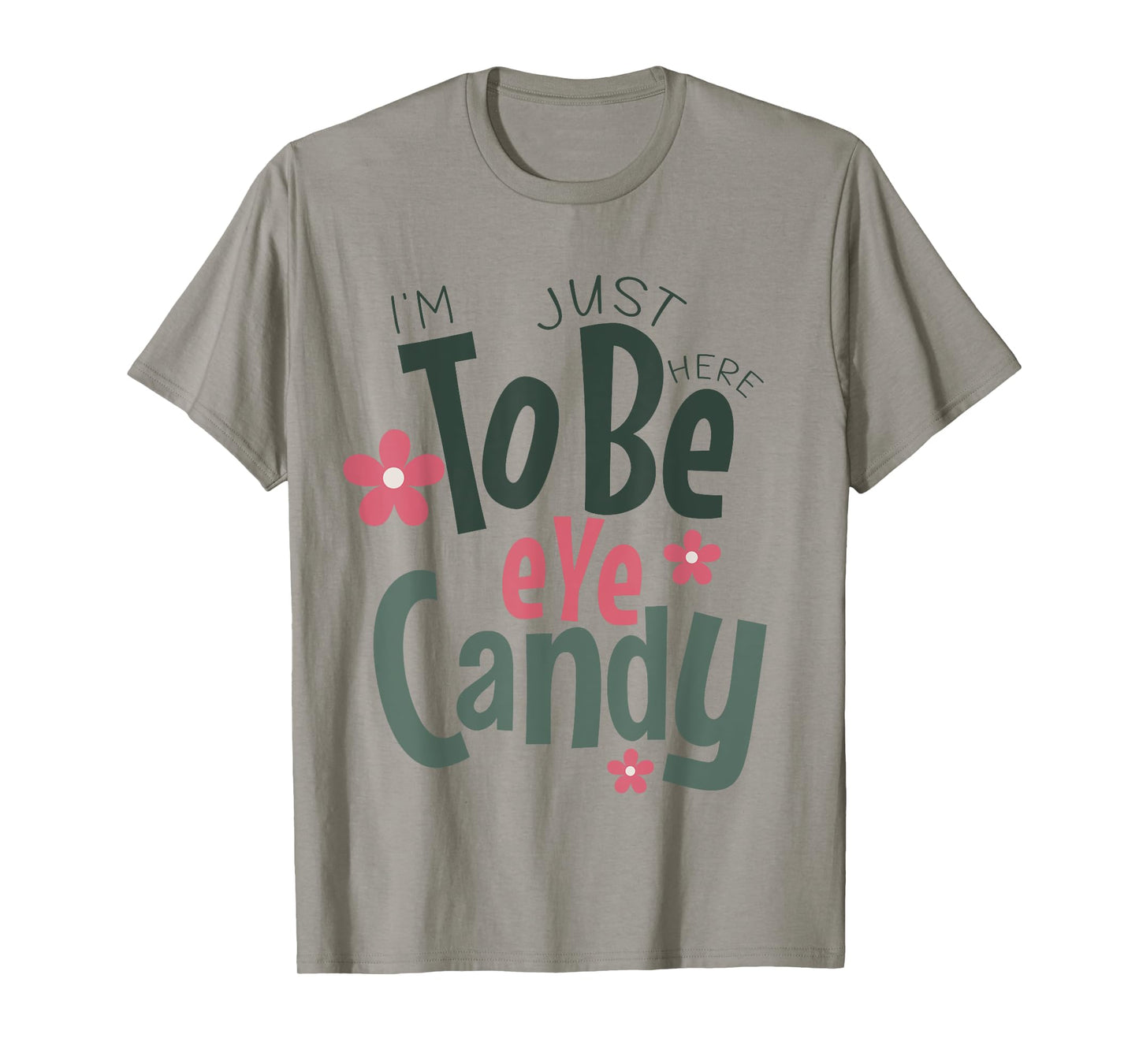 Gym shirt I'm Just Here To Be Eye Candy Funny Fitness T-Shirt