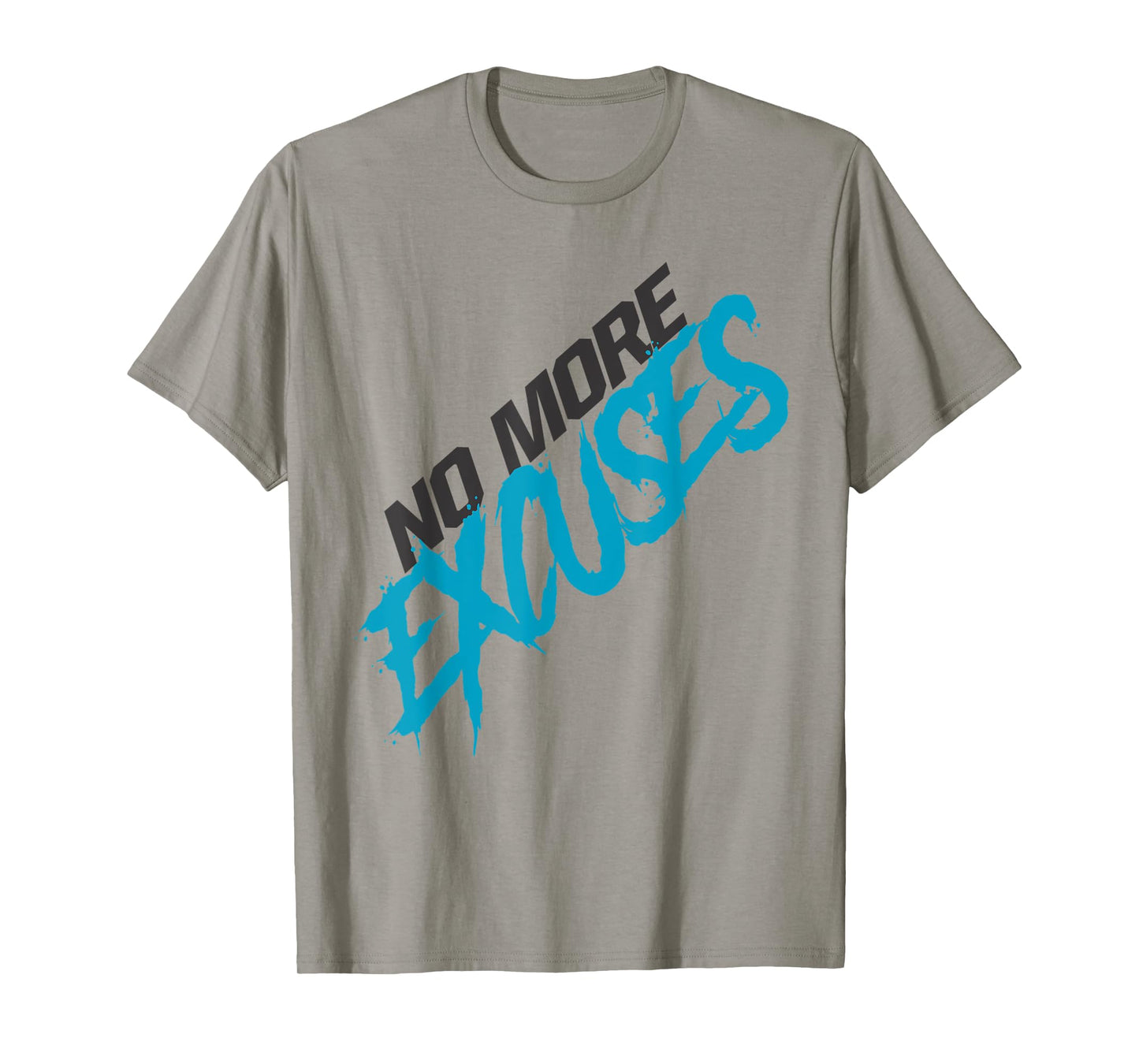 No More Excuses T-Shirt