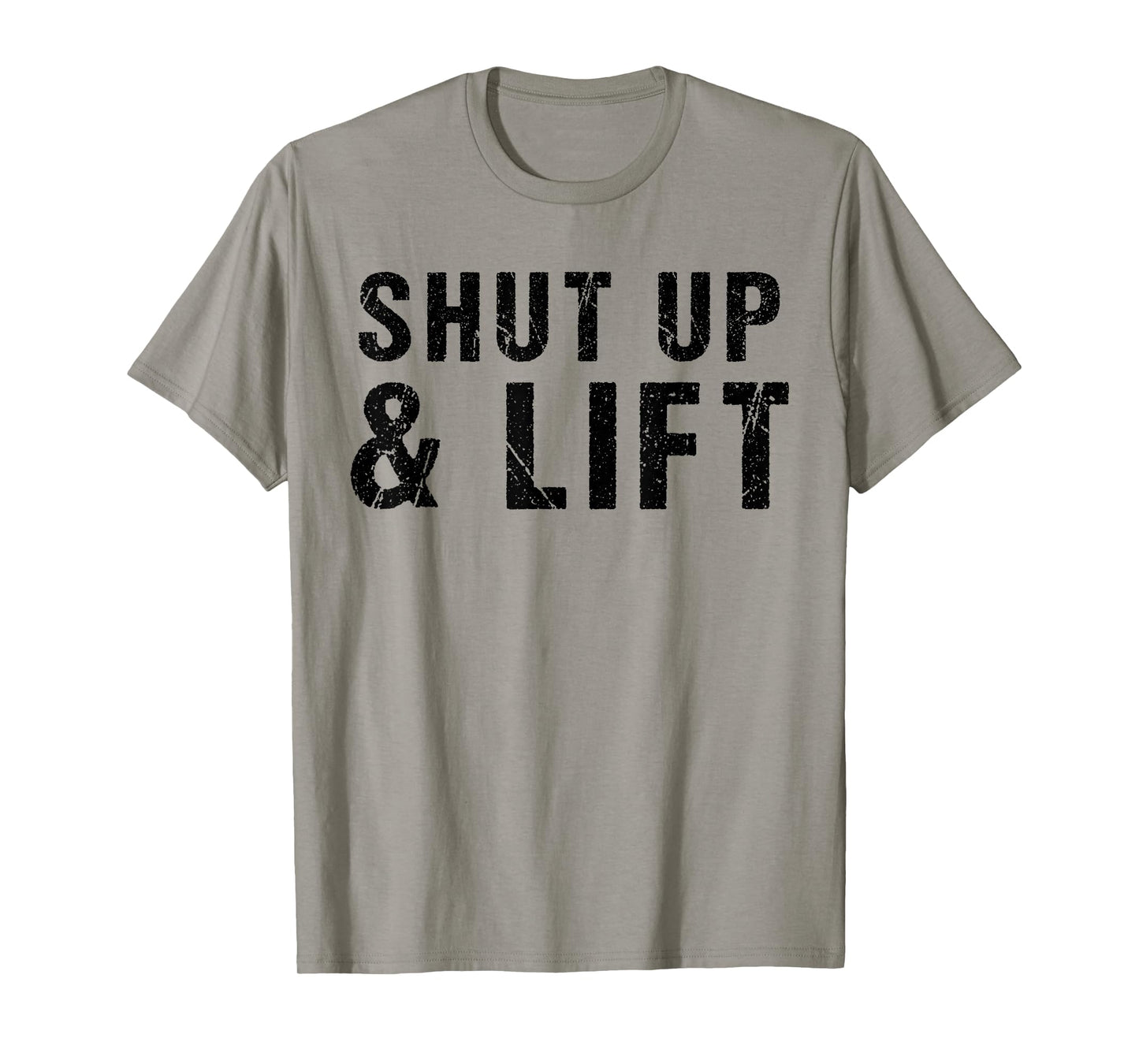 Shut Up and Lift Motivational Gym Quote Fitness Gym Lovers T-Shirt