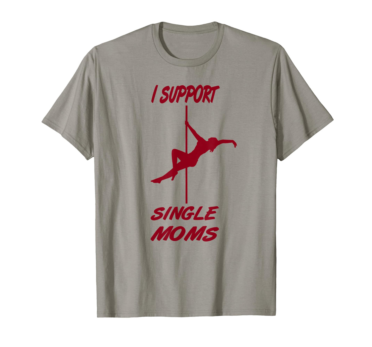 Mens I support single moms, funny sayings, party macho T-Shirt