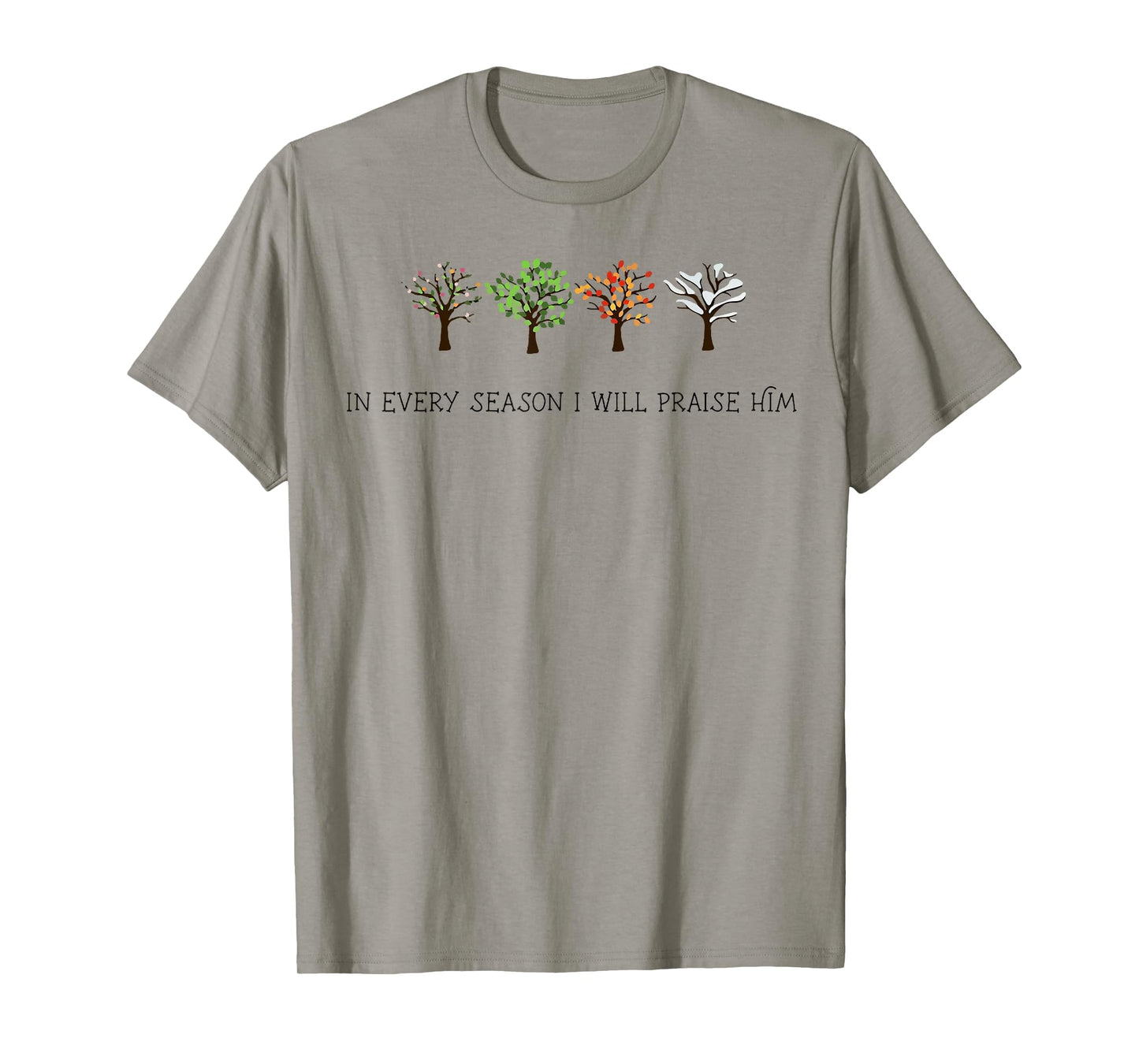 In Every Season I Will Praise Him T-Shirt