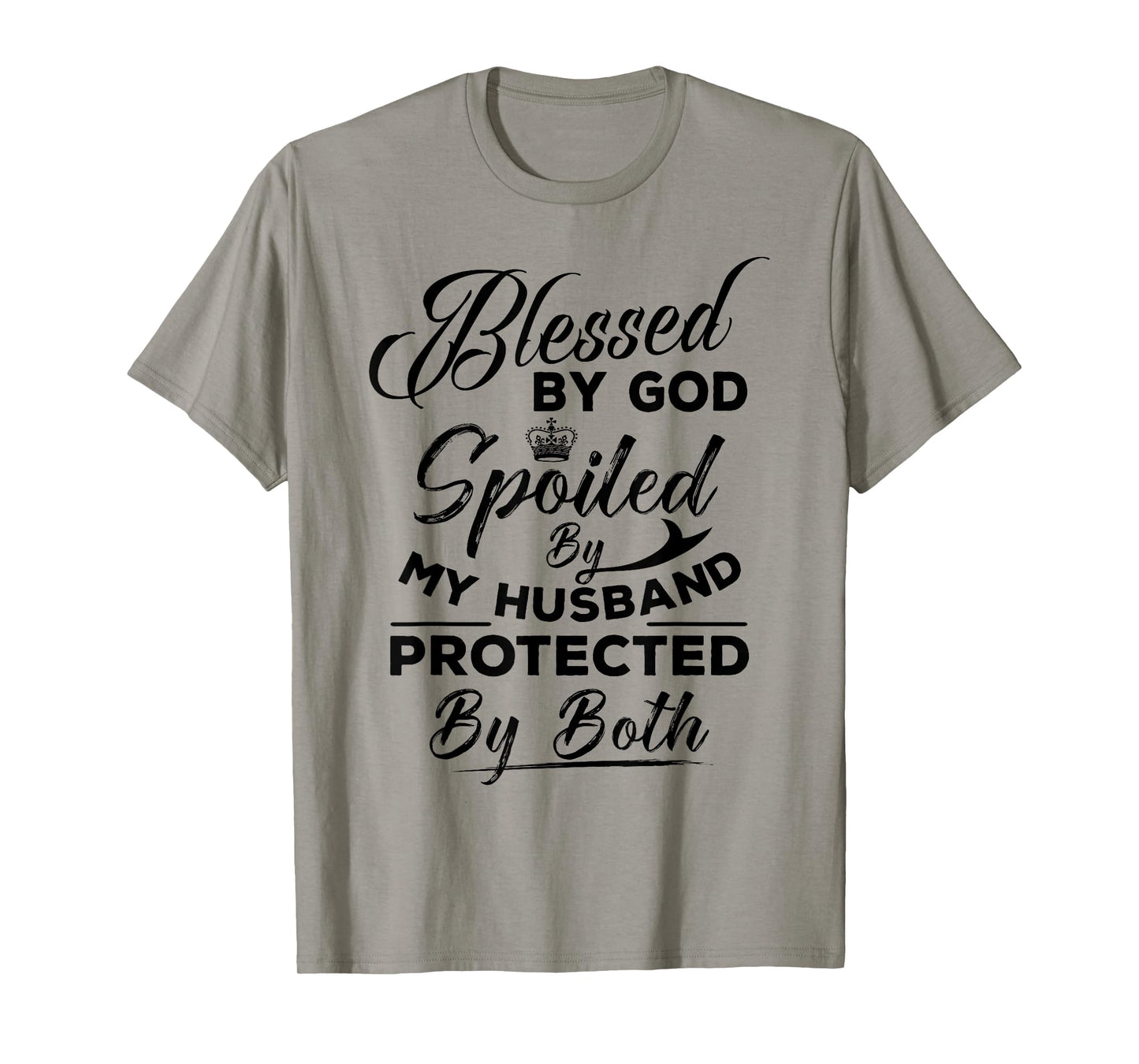 Blessed By God Spoiled by My Husband Protected By Both T-Shirt