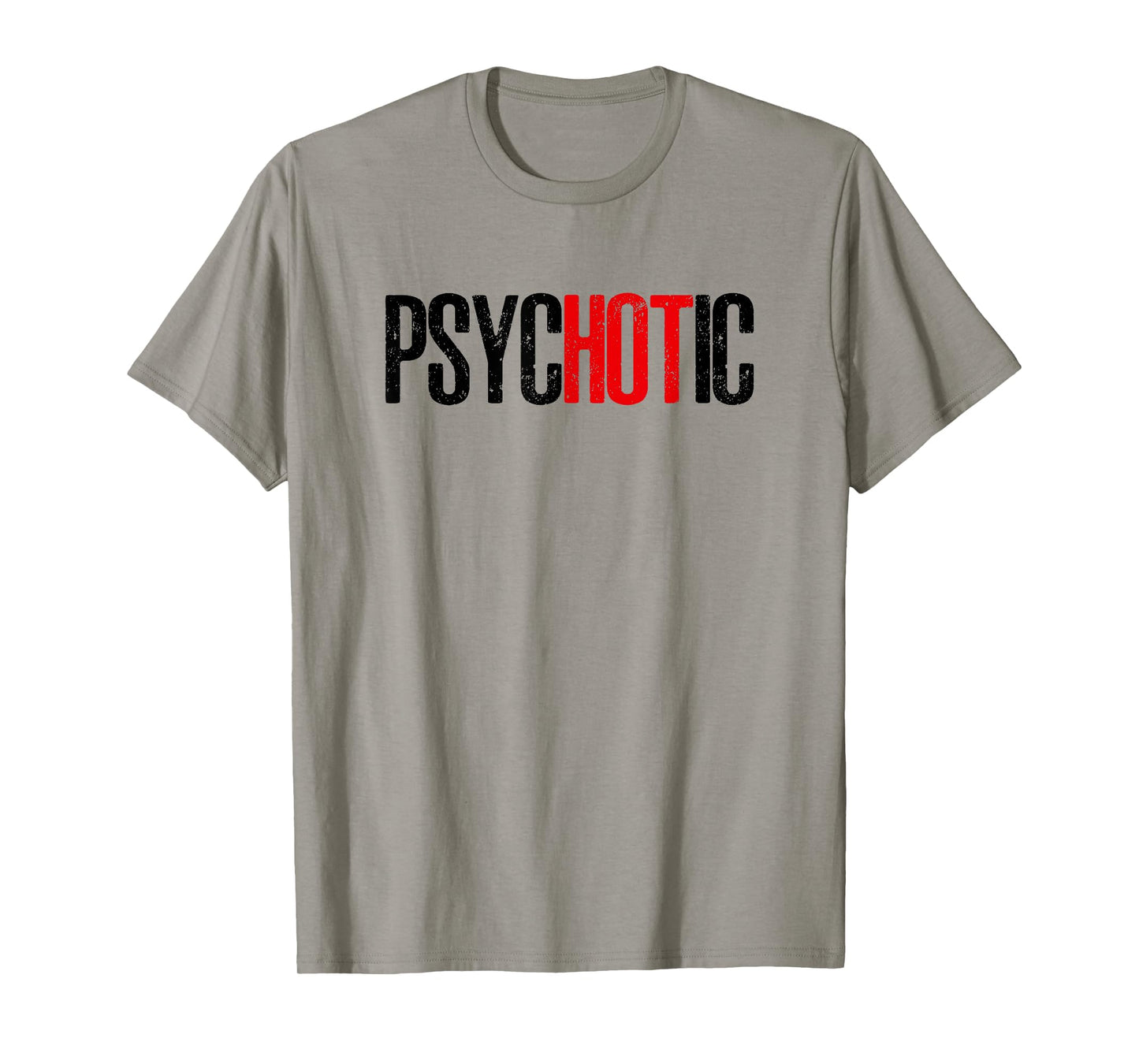 Psycho but HOT Funny psycHOTic T-Shirt