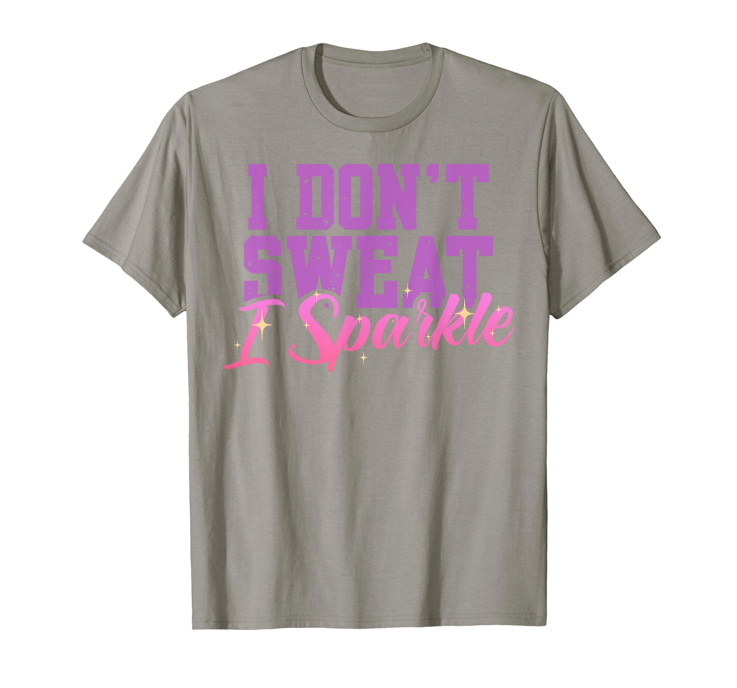 Gym Fitness Workout Funny Don't Sweat I Sparkle Quote T-Shirt