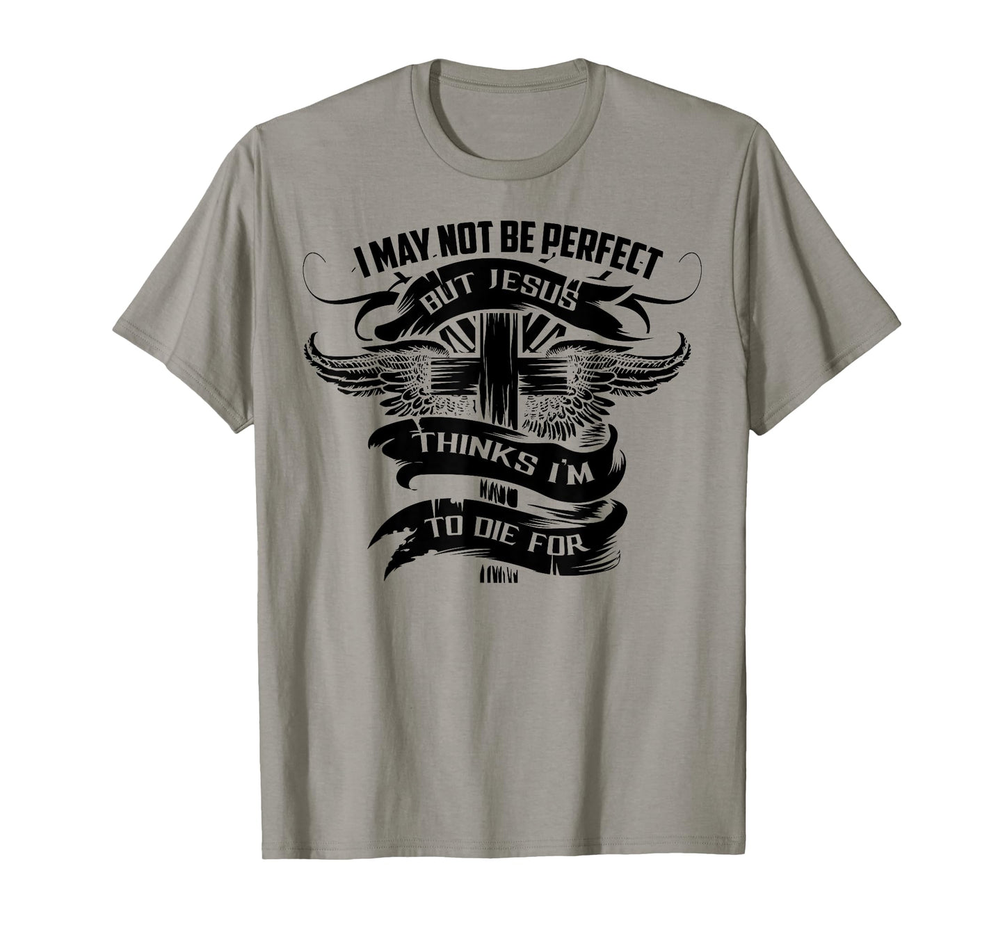I May Not Be Perfect But Jesus Thinks I'm To Die For Gift T-Shirt