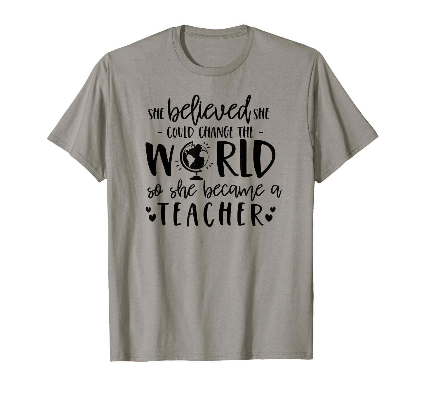 She Believed Could Change The World so Became Teacher Shirt T-Shirt