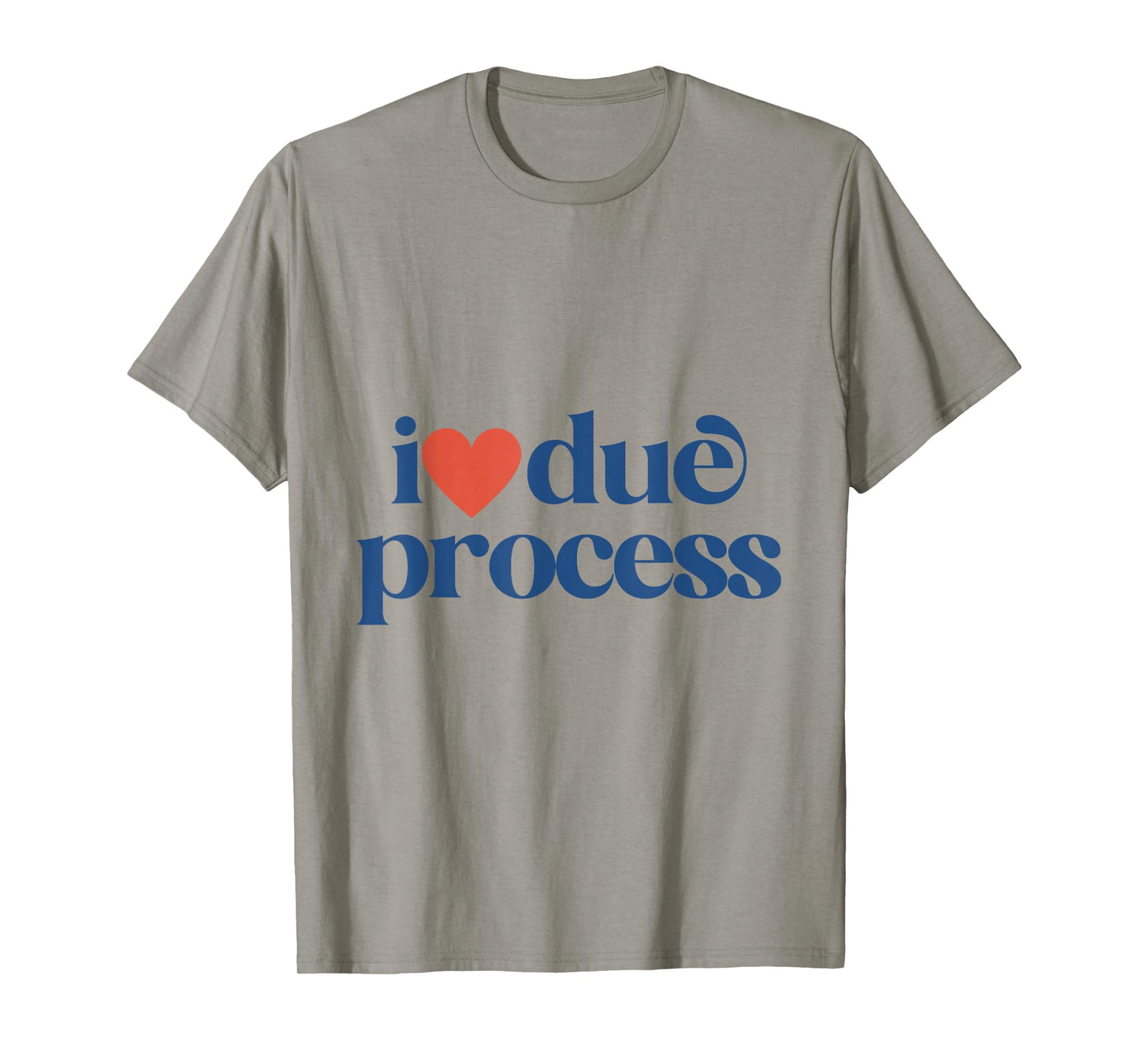 I Love Due Process T-Shirt