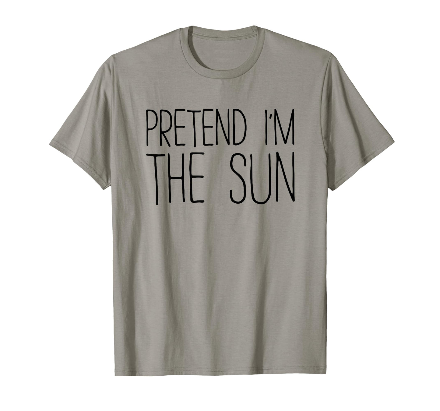 Pretend I'm The Sun Shirt Adult Kids Men Women Costume T-Shirt