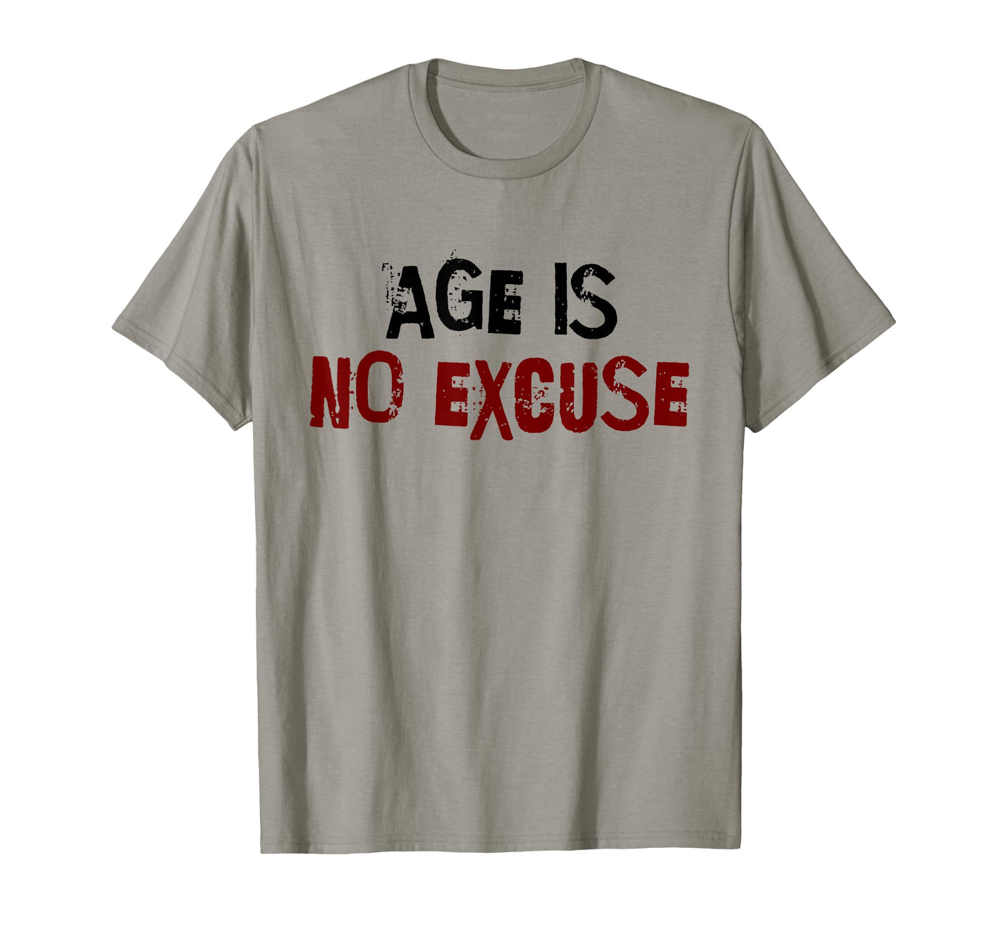 Age Is No Excuse Old Age Motivation Fitness T-Shirt