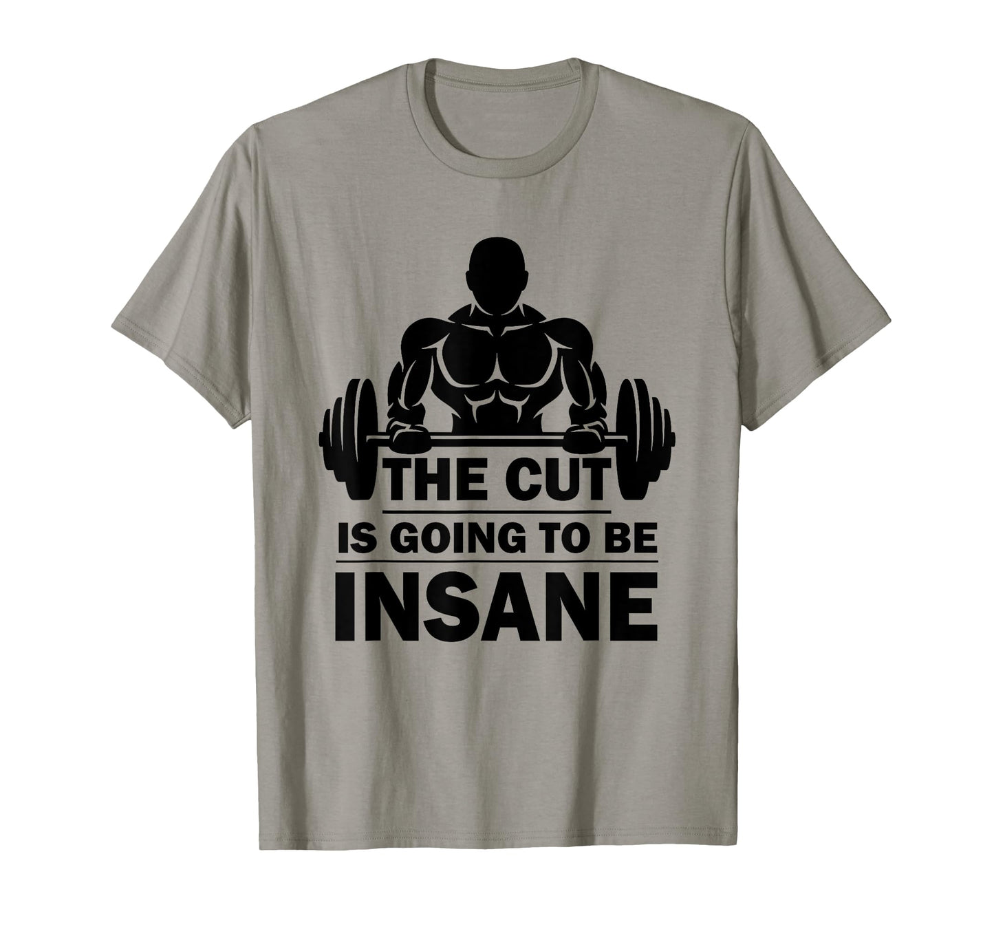 The Cut Is Going To Be Insane Funny Fitness T-Shirt