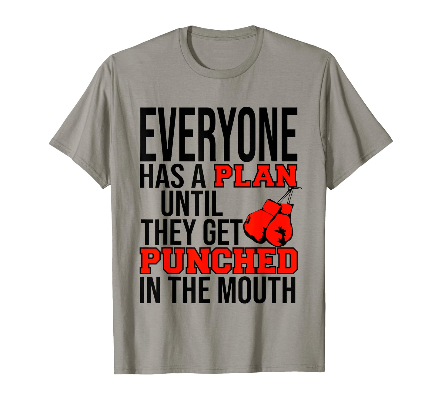 EVERYONE HAS A PLAN UNTIL THEY GET PUNCHED IN THE MOUTH TEE T-Shirt