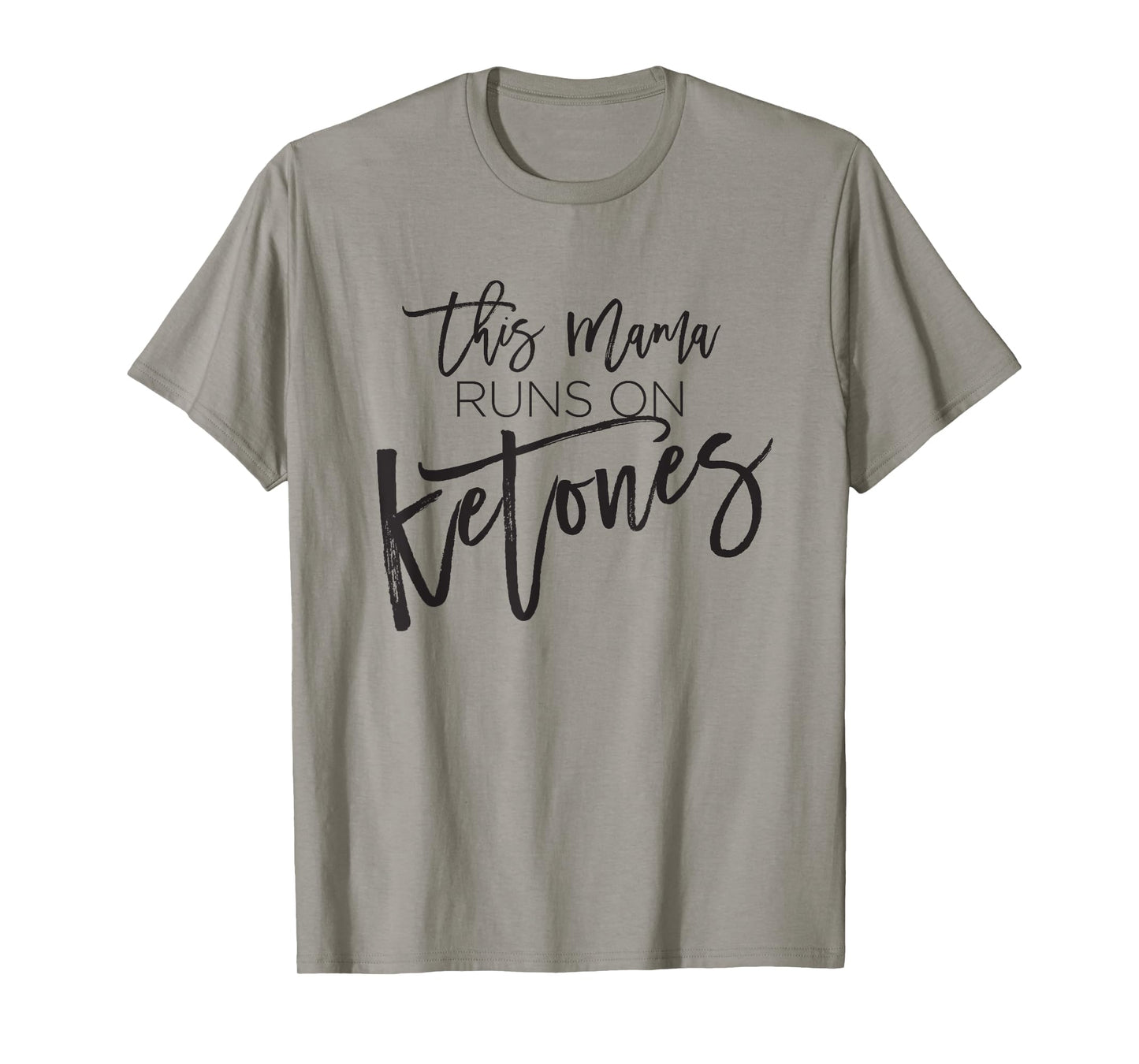 This Mama runs on Ketones - Men or Women T-Shirt