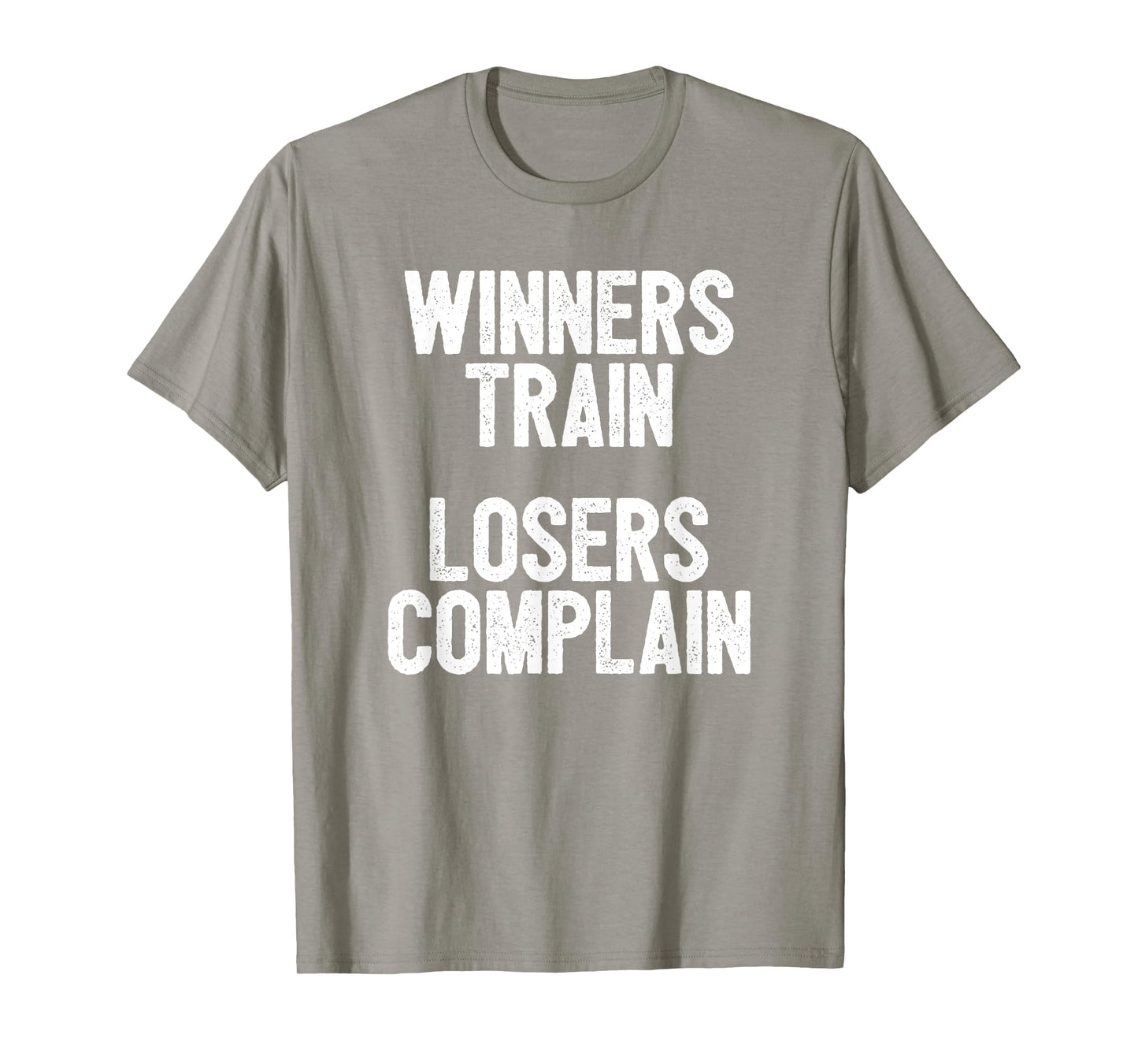Winners Train Losers Complain Inspirational T-Shirt T-Shirt