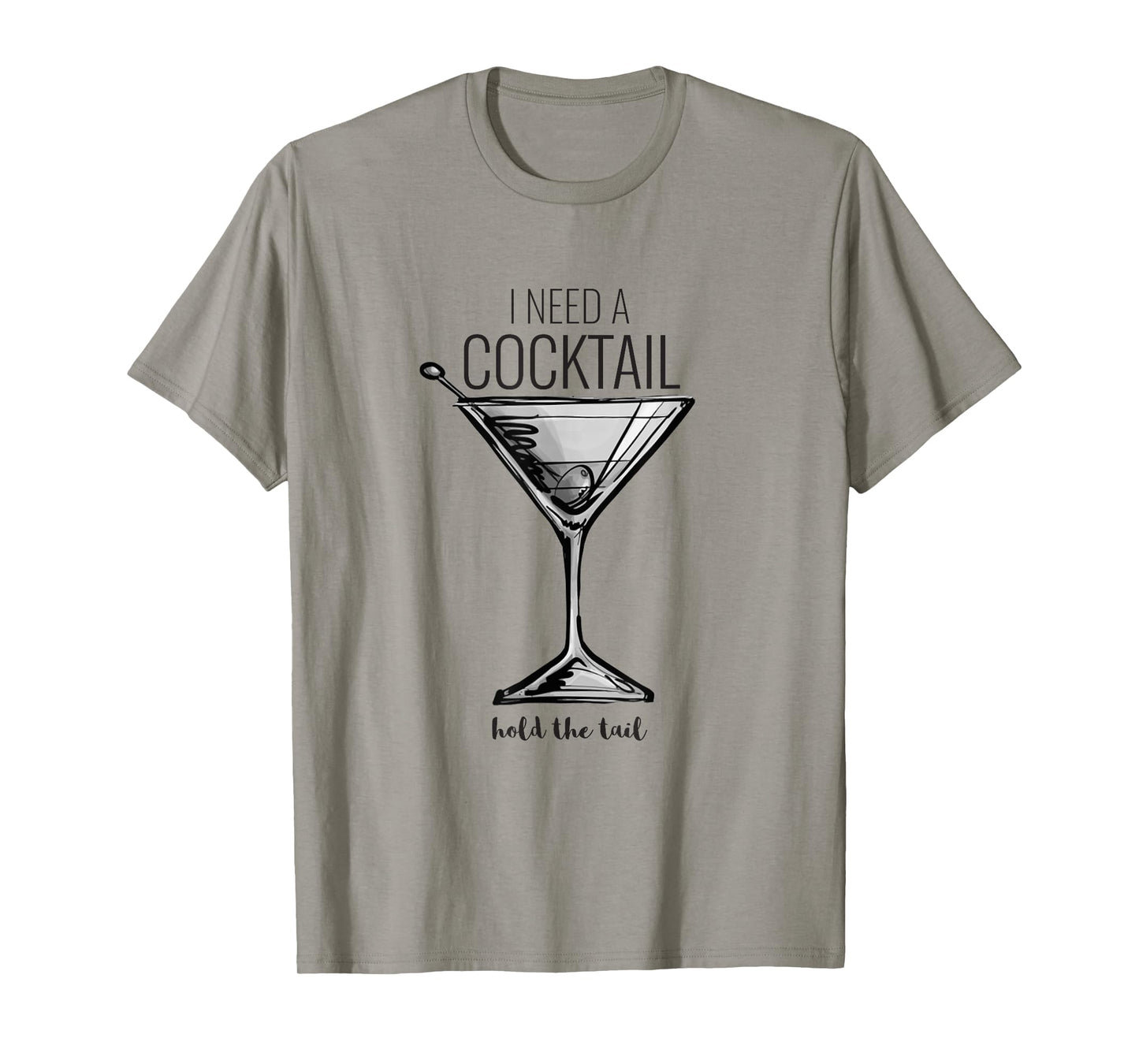Funny I Need A Cocktail Hold The Tail Martini T-Shirt