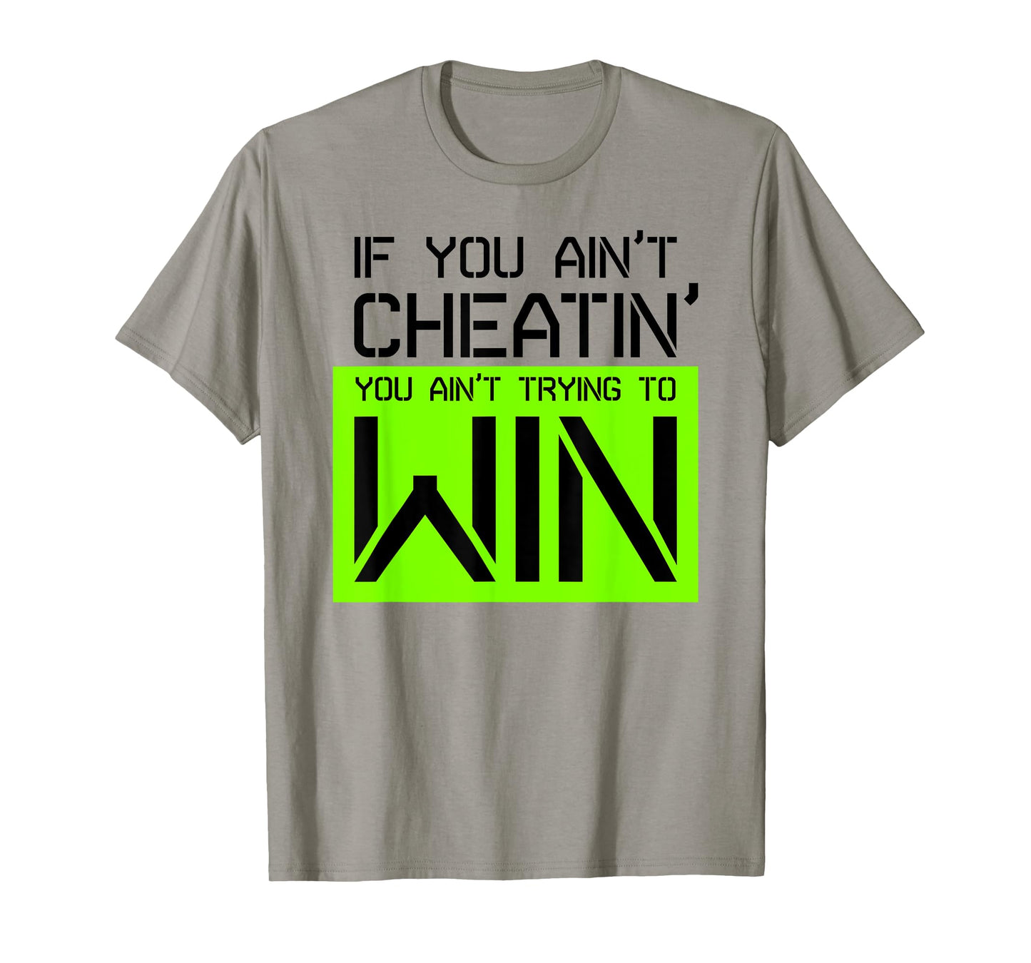 If you ain't cheating, you ain't trying to win gym shirt T-Shirt