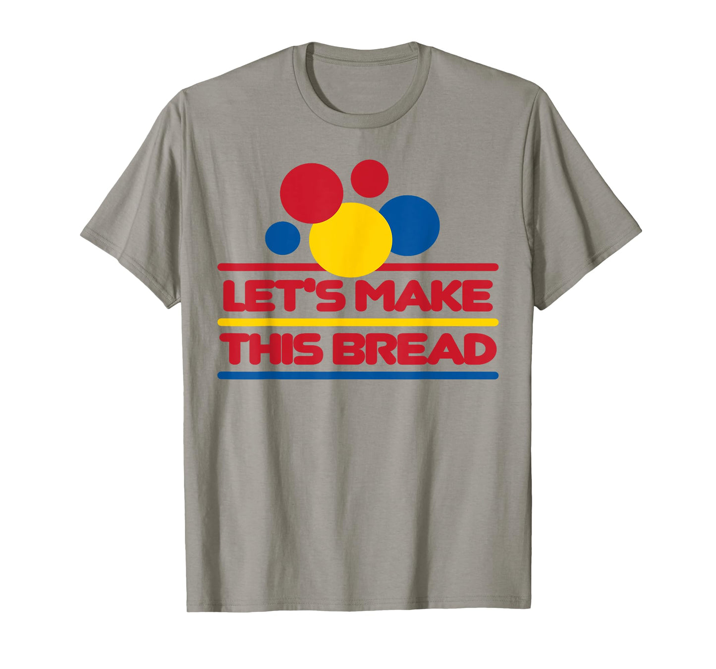 Let's Make This Bread T-Shirt