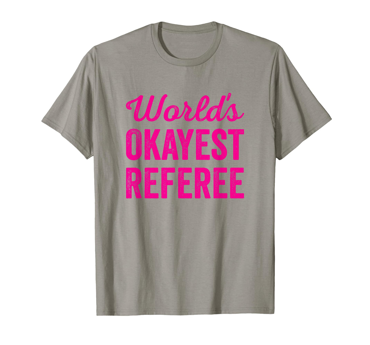 Worlds Okayest Referee Funny Sarcastic Best Game Official T-Shirt