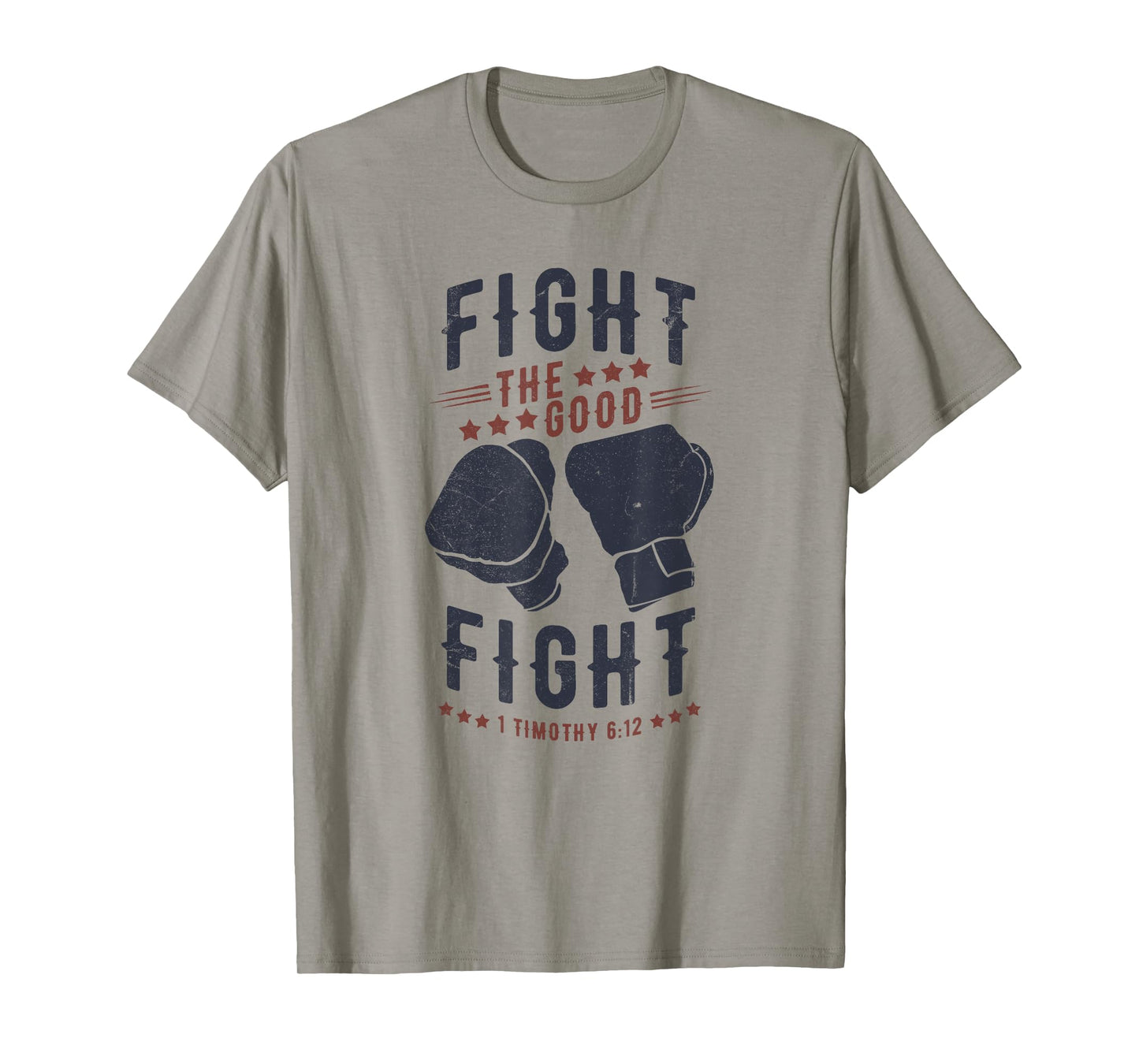 Fight The Good Fight of Faith, Mens Christian T-Shirt