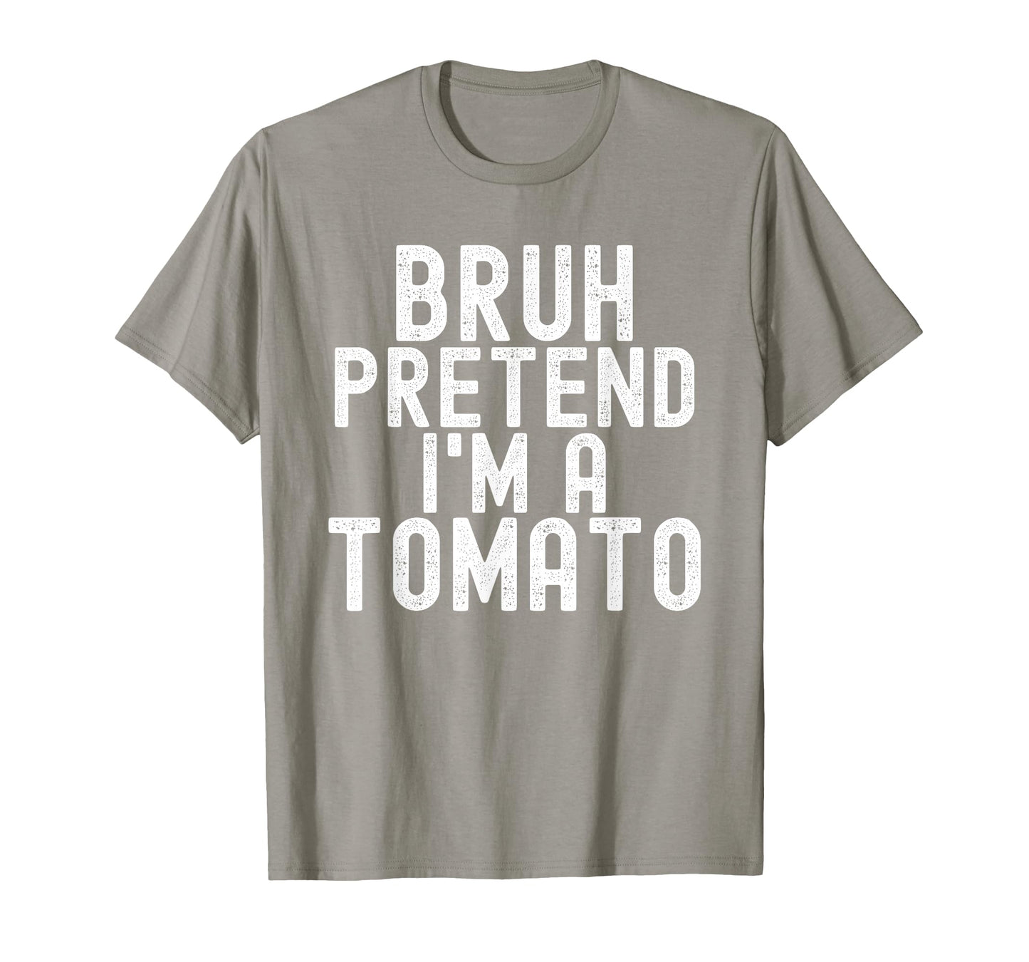 Bruh Pretend I'm A Tomato, Funny Halloween Costume Men Women T-Shirt