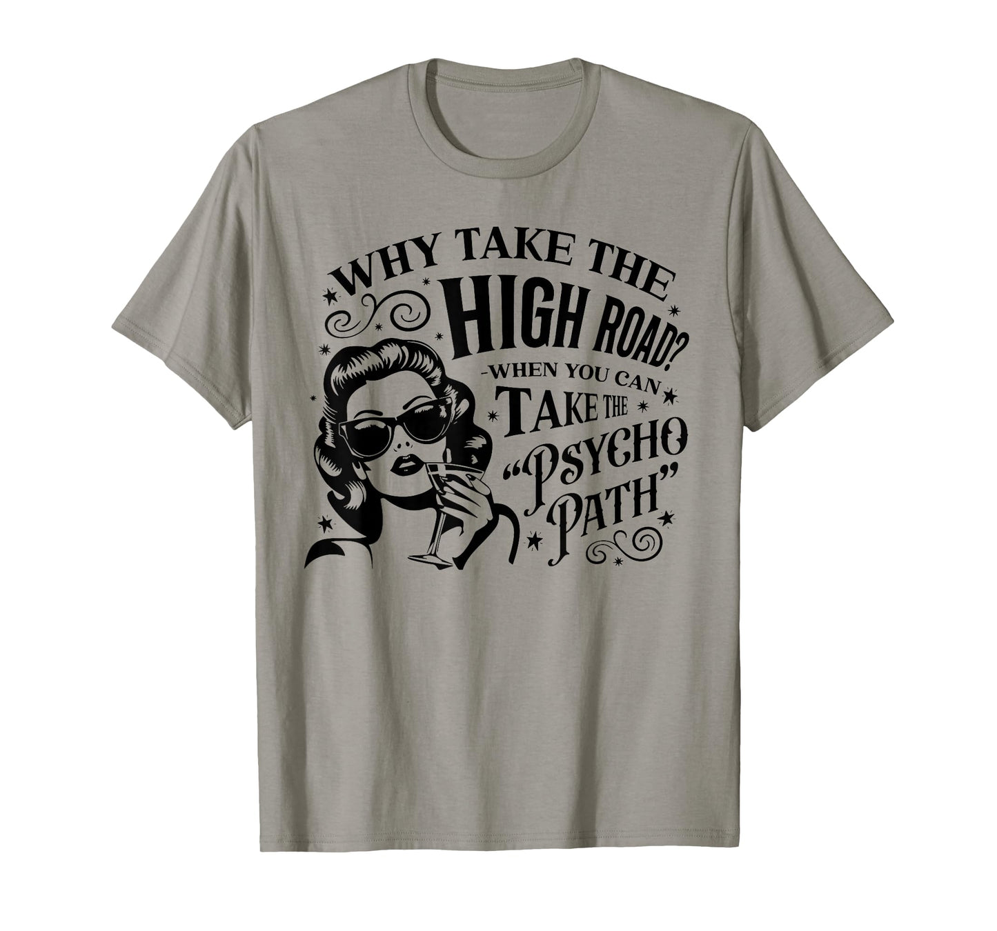 Why Take The High Road When You Can Take The Psycho Path T-Shirt
