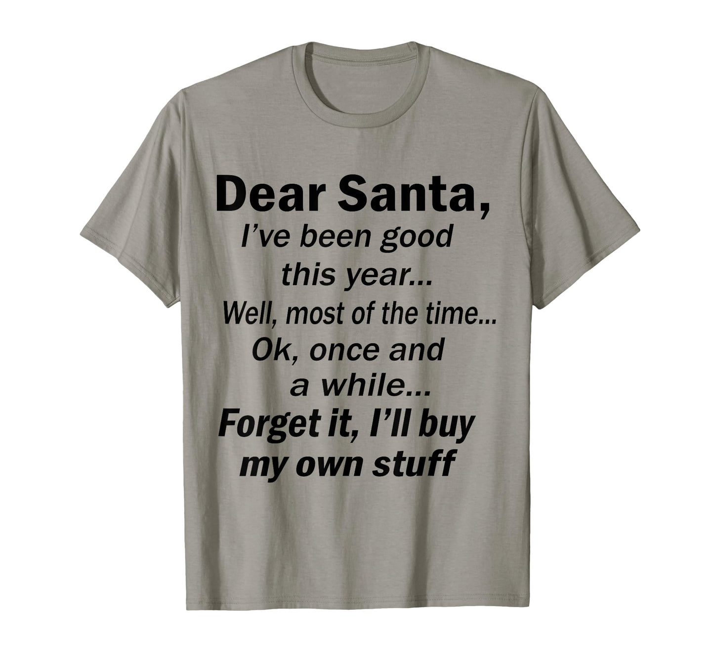 Dear Santa I've Been Good This Year Well Most of The Time T-Shirt