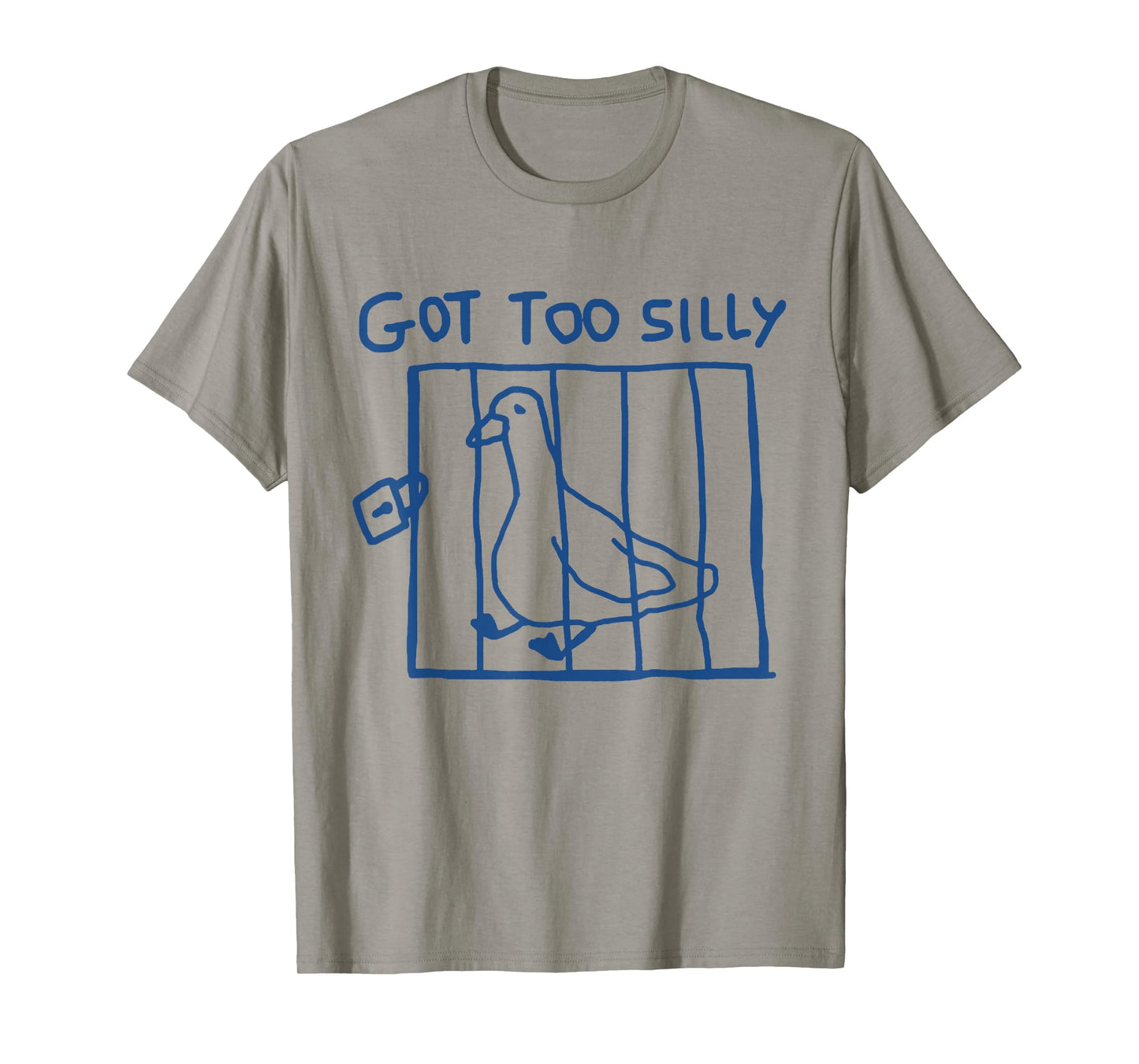 Got Too Silly Funny Goose Pun Humor Shirt for Animal Lovers T-Shirt