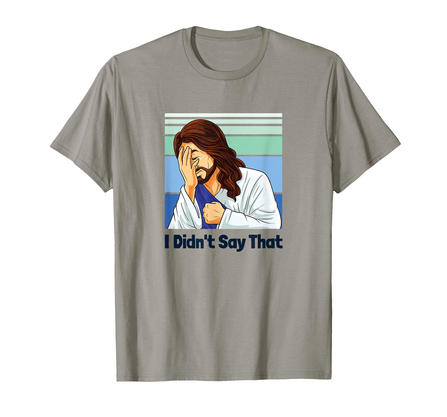 Jesus Face Palm I Didn’t Say That T-Shirt