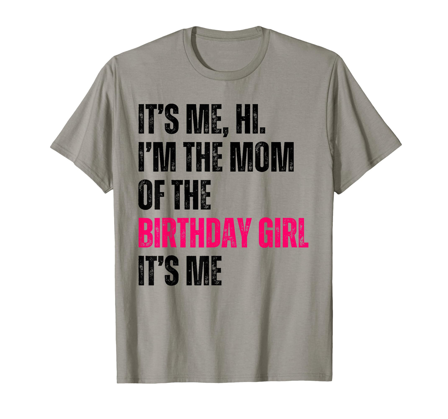 It's Me Hi I'm The Mom Of The Birthday Girl It's Me Party T-Shirt