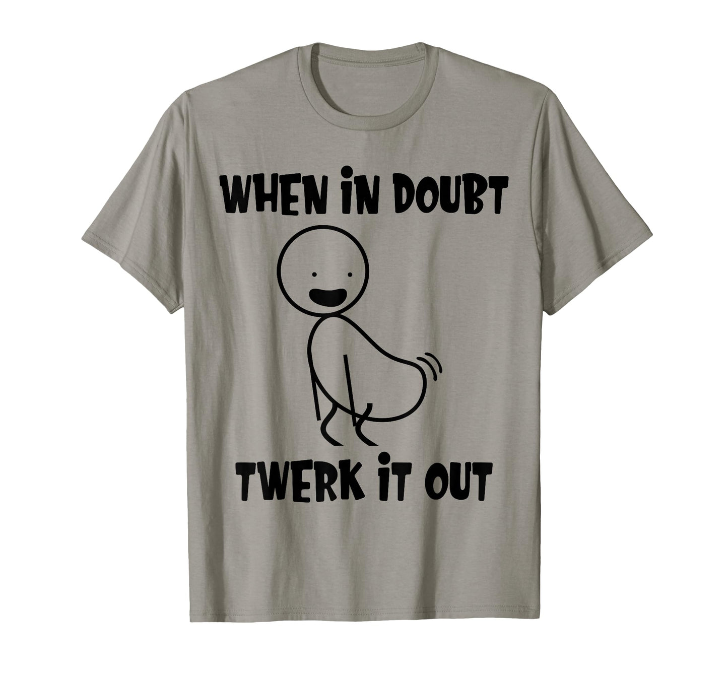 When In Doubt Twerk It Out Twerking Queen Funny Twerk T-Shirt