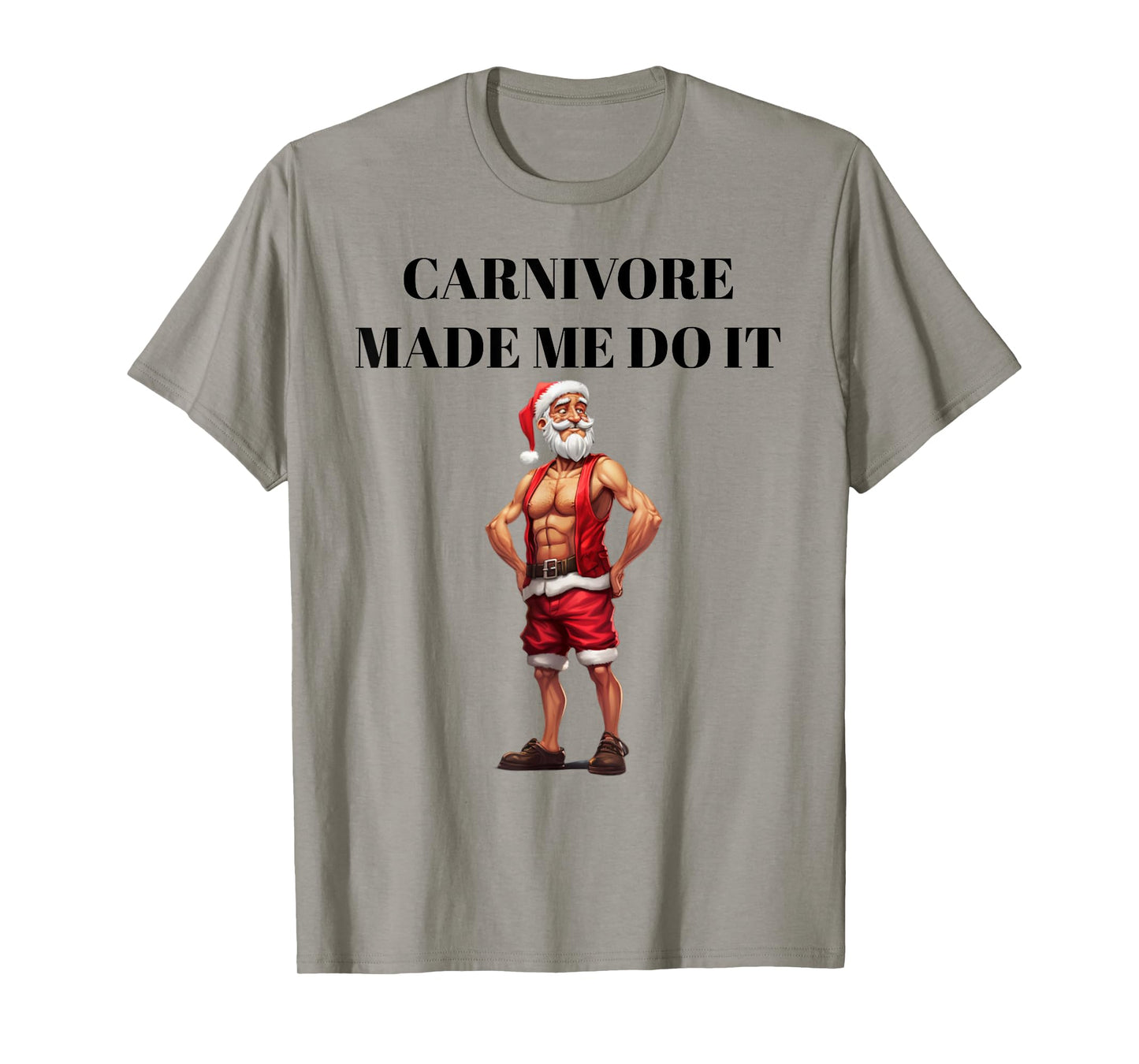 Carnivore Made Me Do It Funny Christmas Keto Fitness Gym T-Shirt