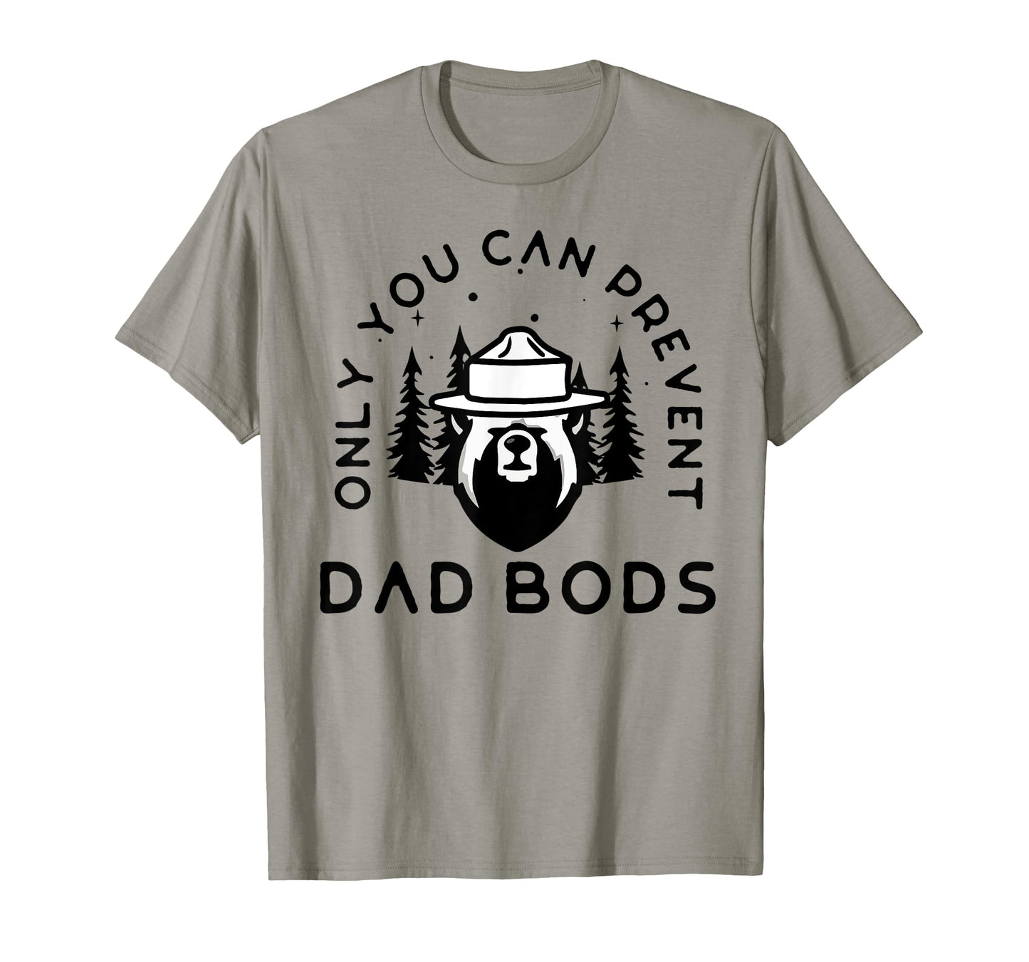 Only You Can Prevent Dad Bods T-Shirt
