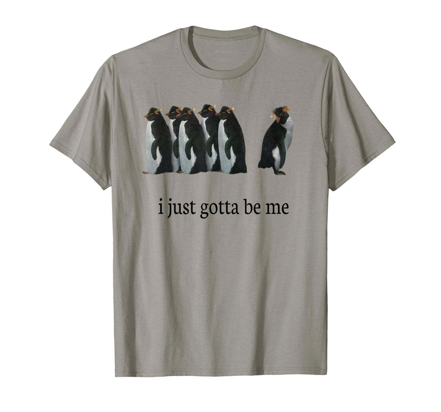I Just Gotta Be Me T-Shirt