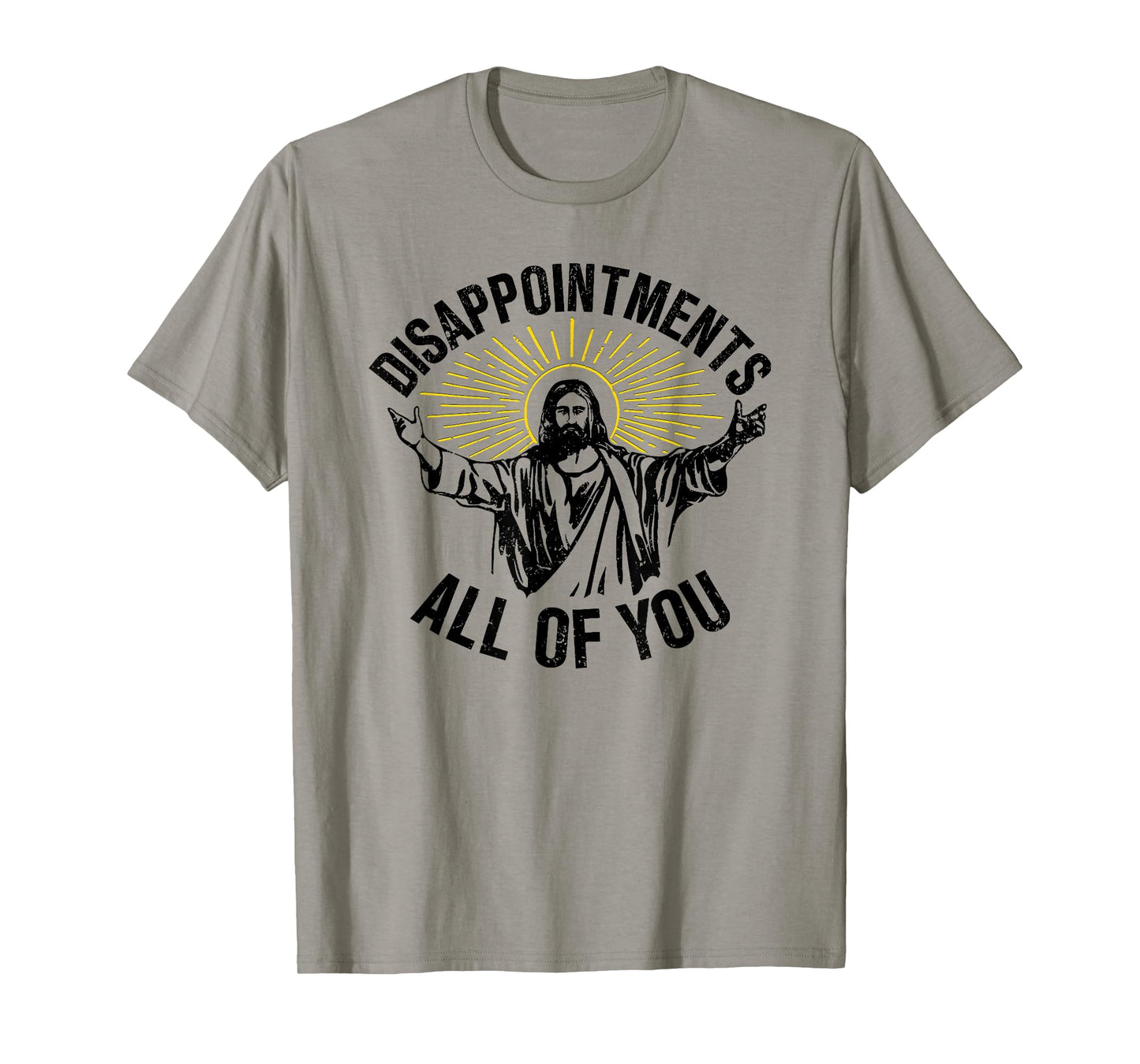 Disappointments All Of You, Sarcastic All Of You T-Shirt