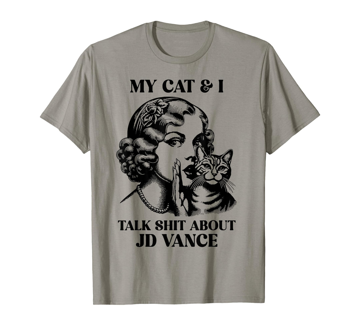 My Cat And I Talk Shit About Jd Vance T-Shirt