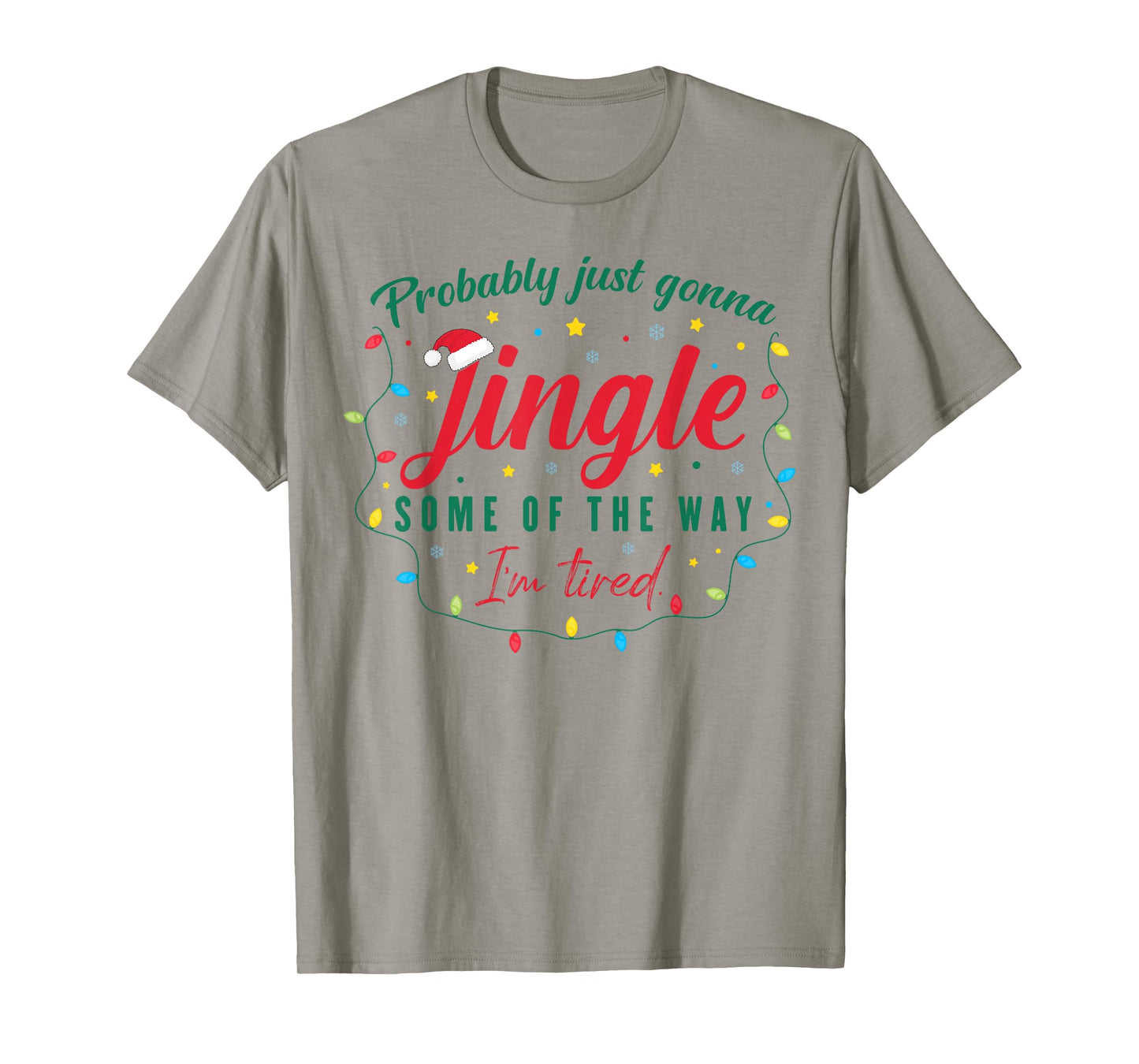 Funny Probably Just Gonna Jingle Some of The Way I'm Tired T-Shirt